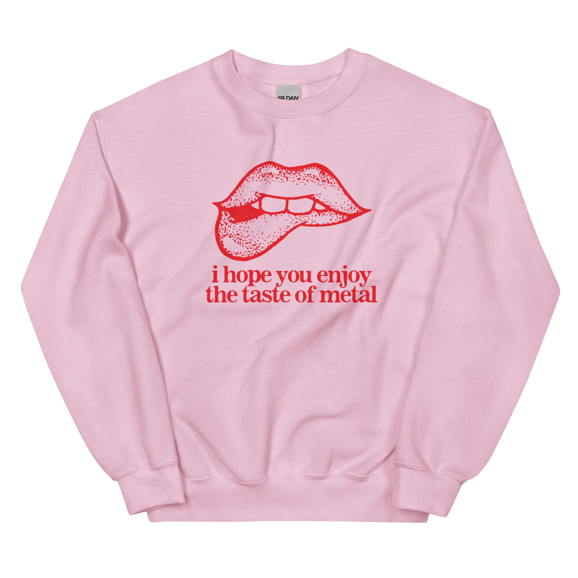 I Hope You Enjoy the Taste of Metal Unisex Sweatshirt