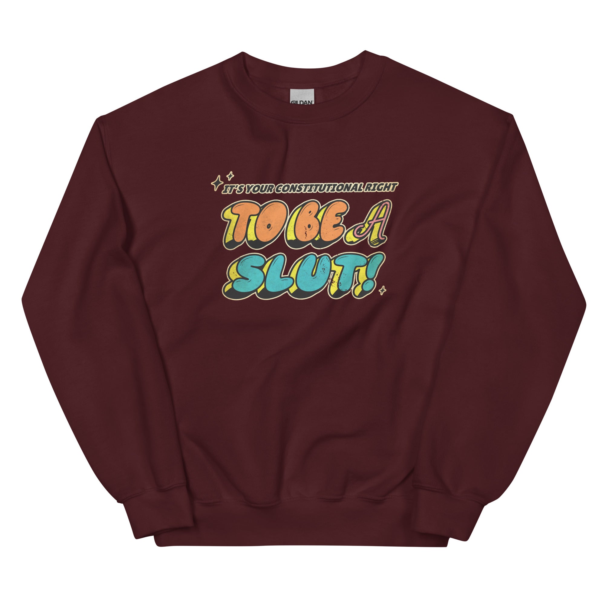 It's Your Right to be a Slut Unisex Sweatshirt