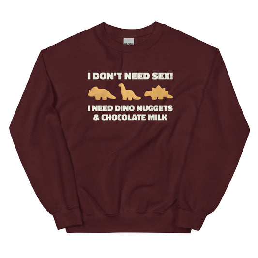 I Need Dino Nuggets and Chocolate Milk Unisex Sweatshirt