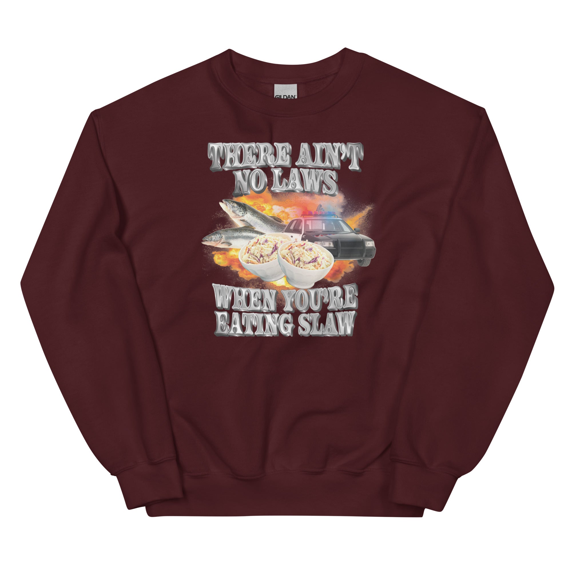 Ain't No Laws When You're Eating Slaw Unisex Sweatshirt