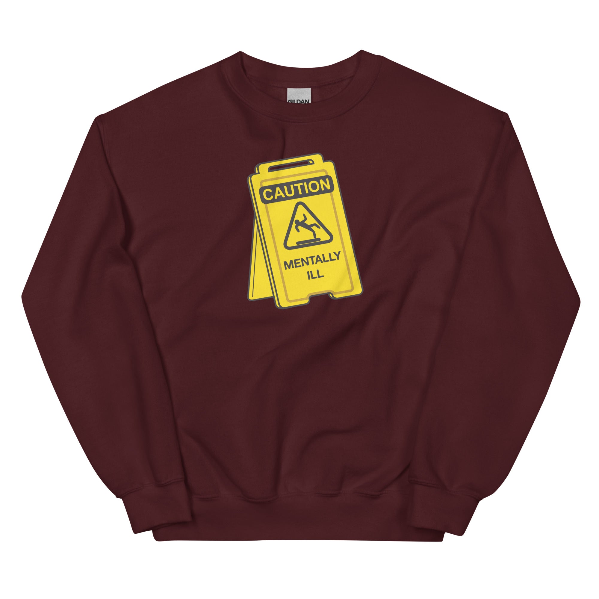 Caution Mentally Ill Unisex Sweatshirt