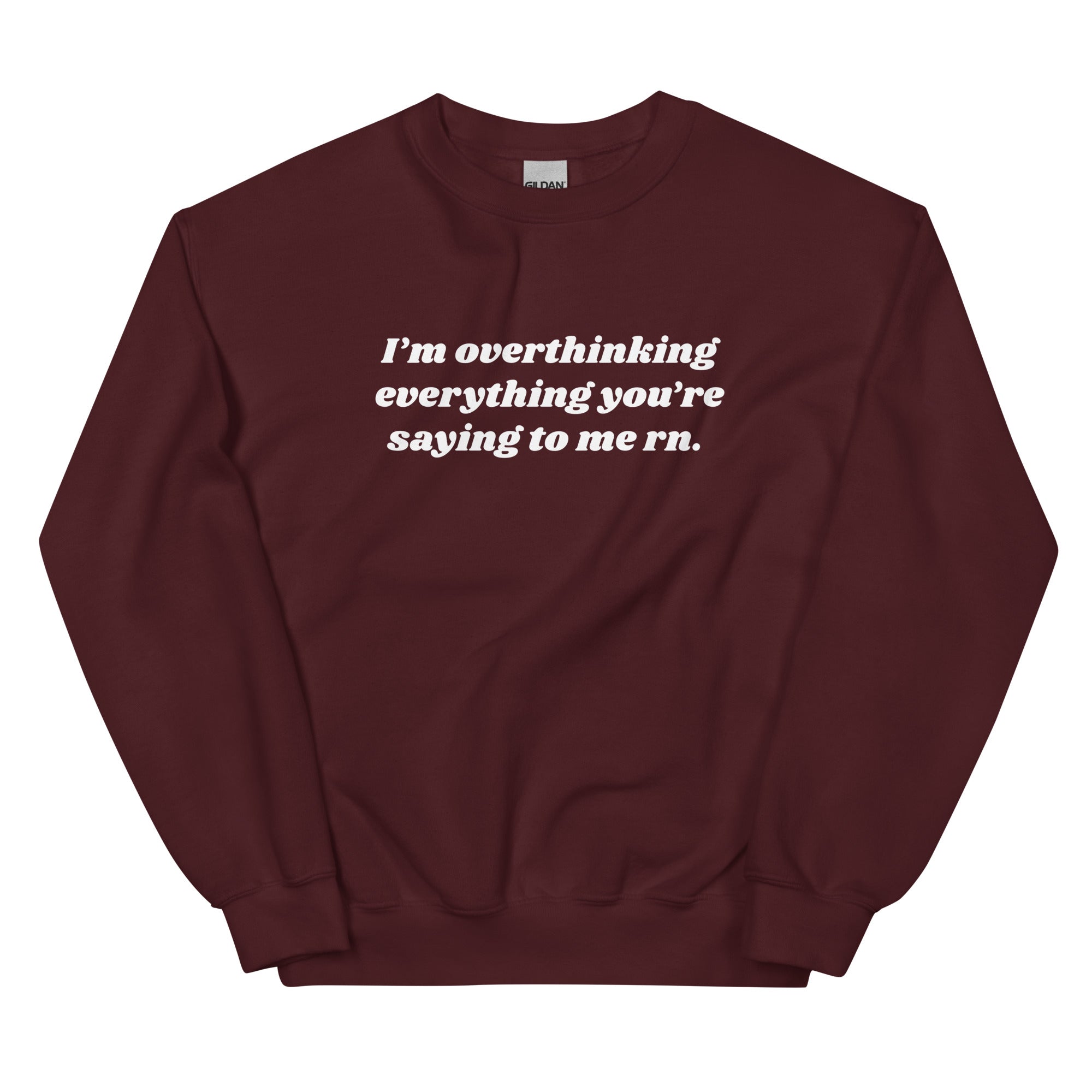 Overthinking Everything You're Saying to Me Unisex Sweatshirt