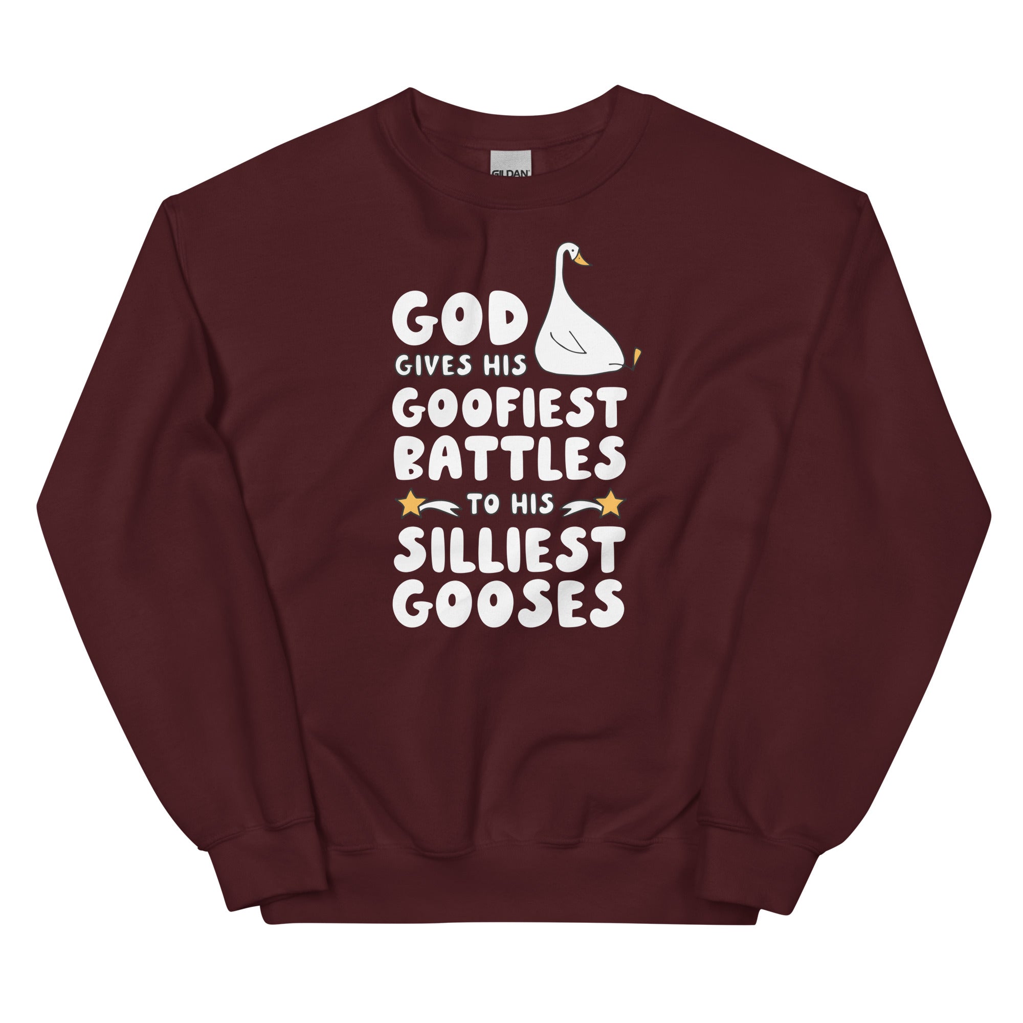 God Gives His Goofiest Battles to His Silliest Gooses Unisex Sweatshirt