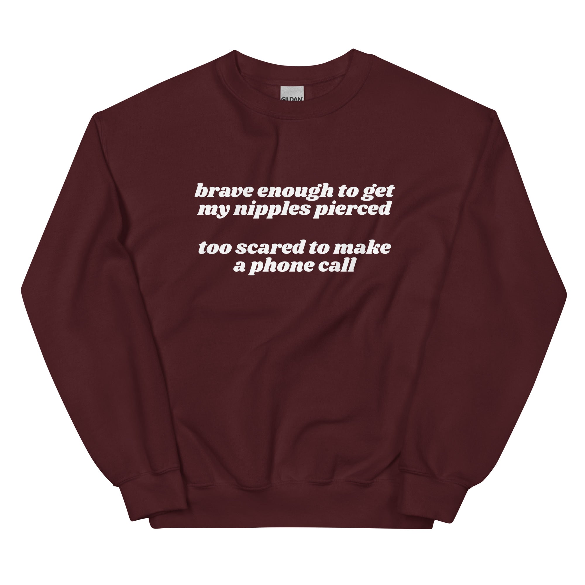 Brave Enough to Get My Nipples Pierced (Phone Call) Unisex Sweatshirt