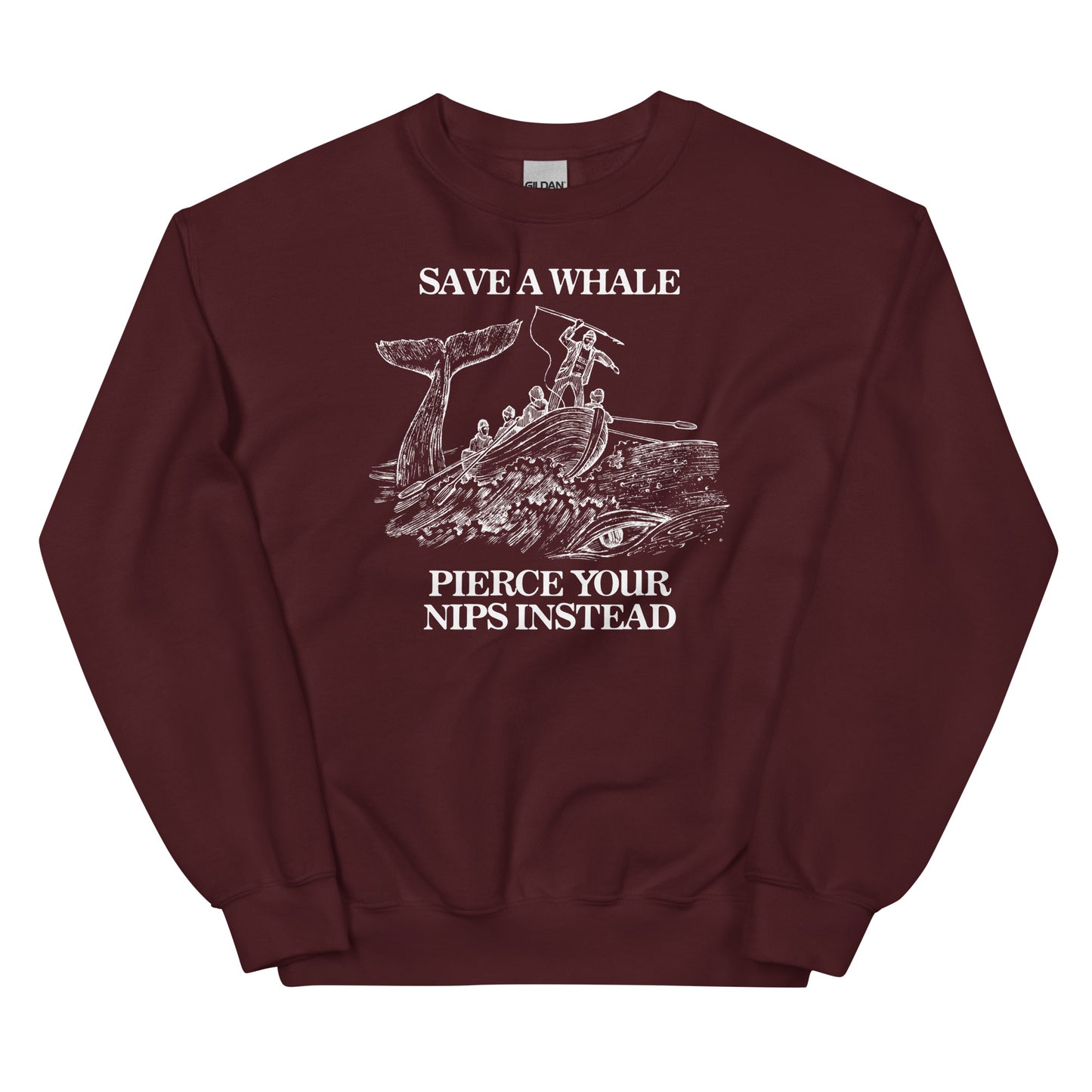 Save a Whale Pierce Your Nips Instead Unisex Sweatshirt