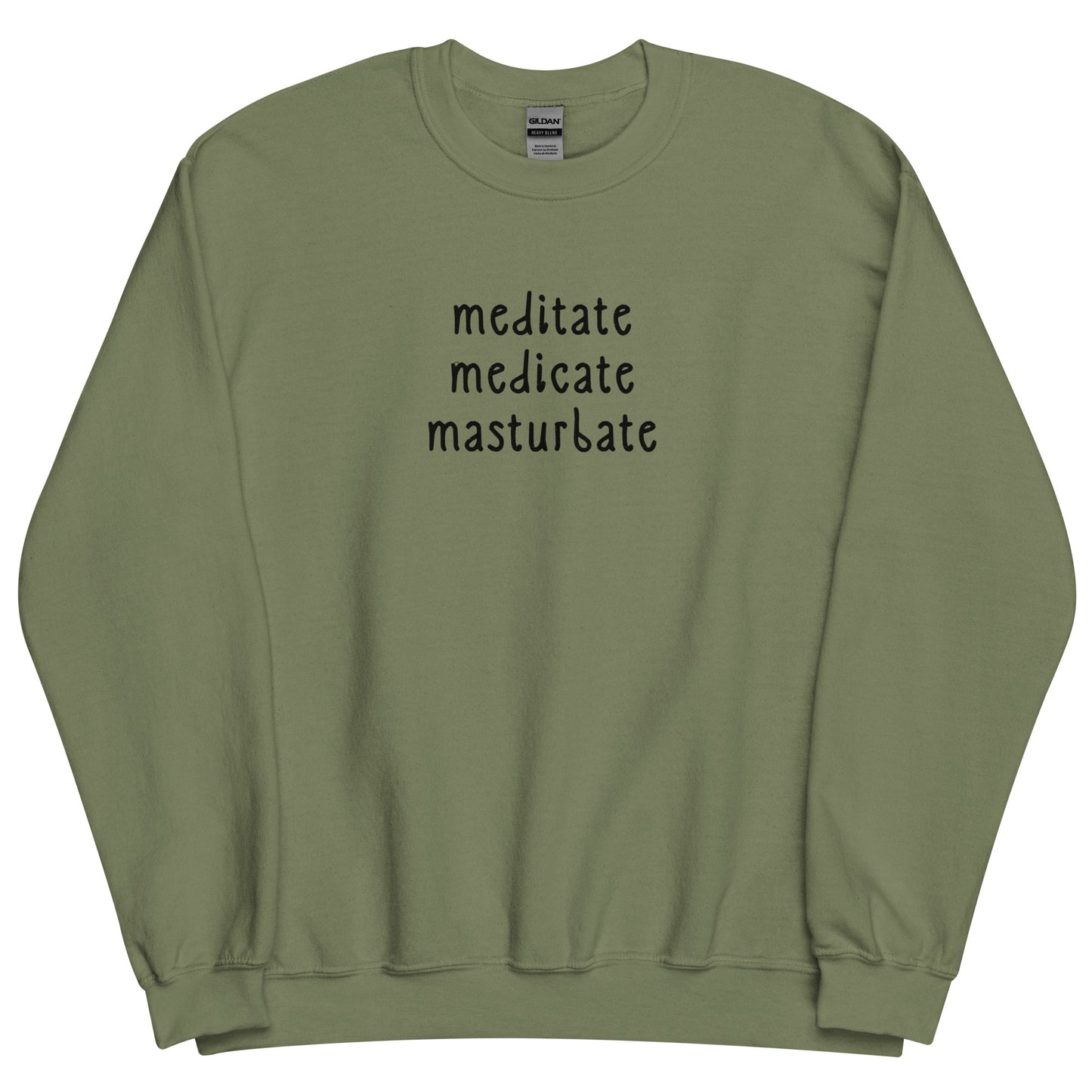 Meditate, Medicate, Masturbate (Embroidered) Unisex Sweatshirt
