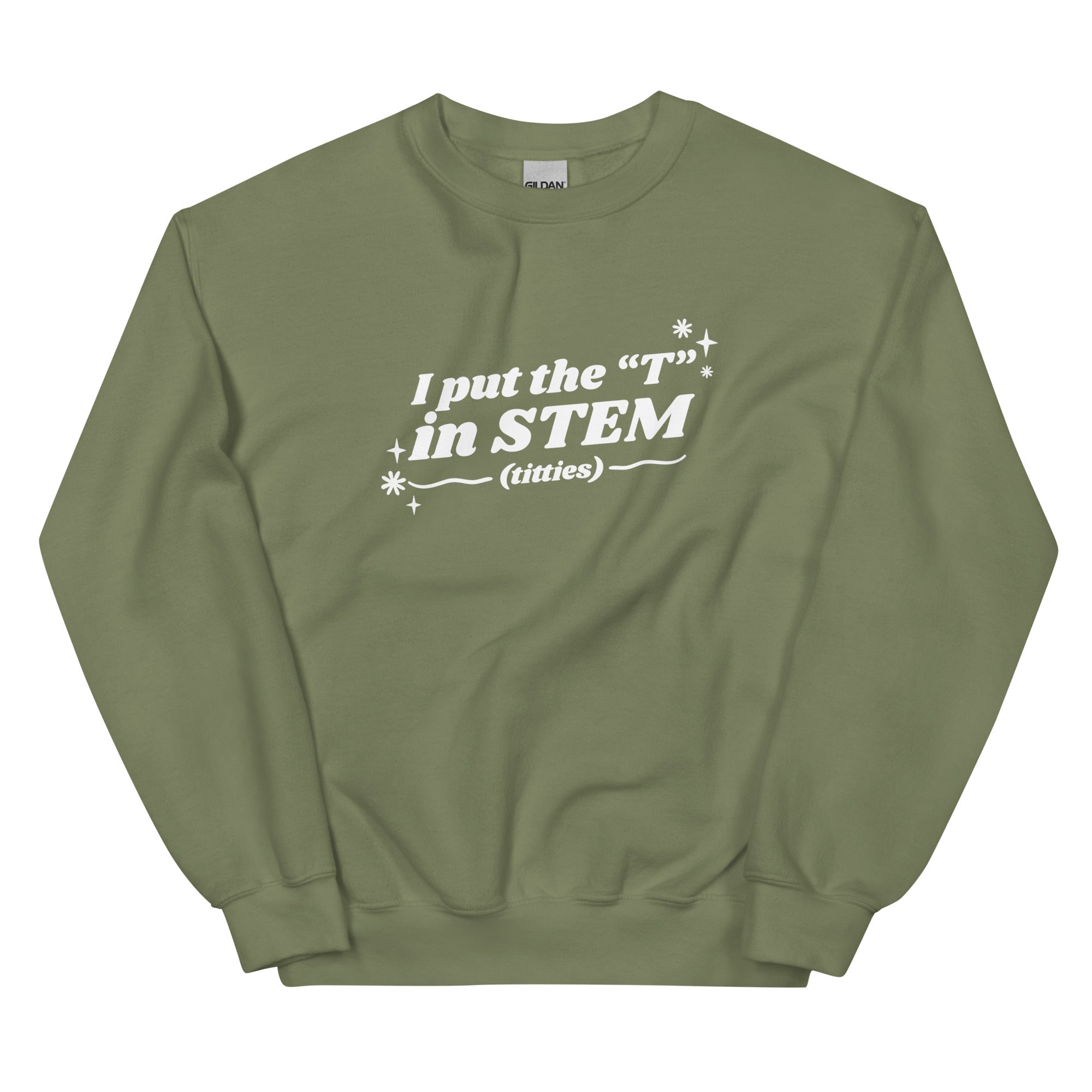 I Put the "T" in STEM Unisex Sweatshirt