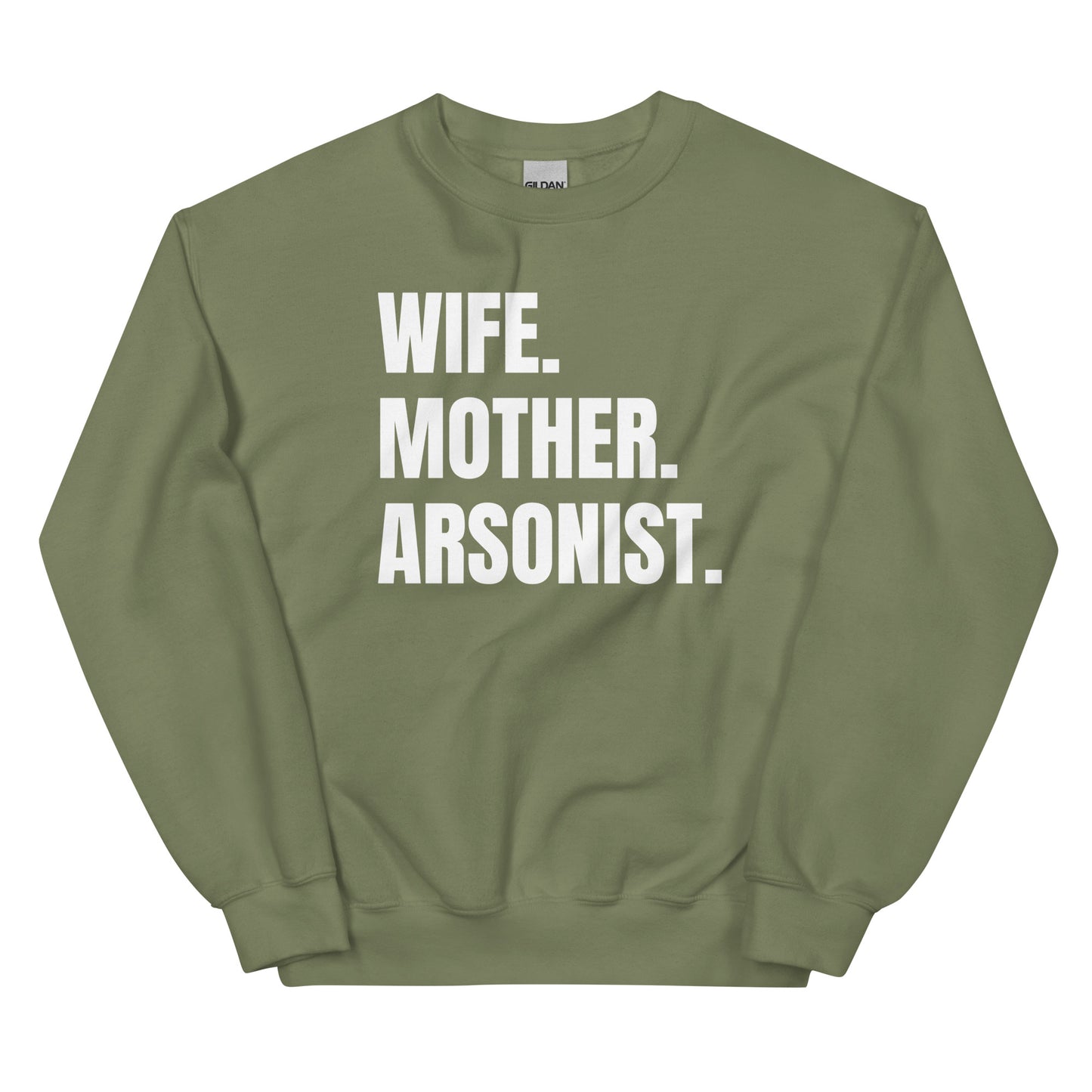 Wife. Mother. Arsonist. Unisex Sweatshirt