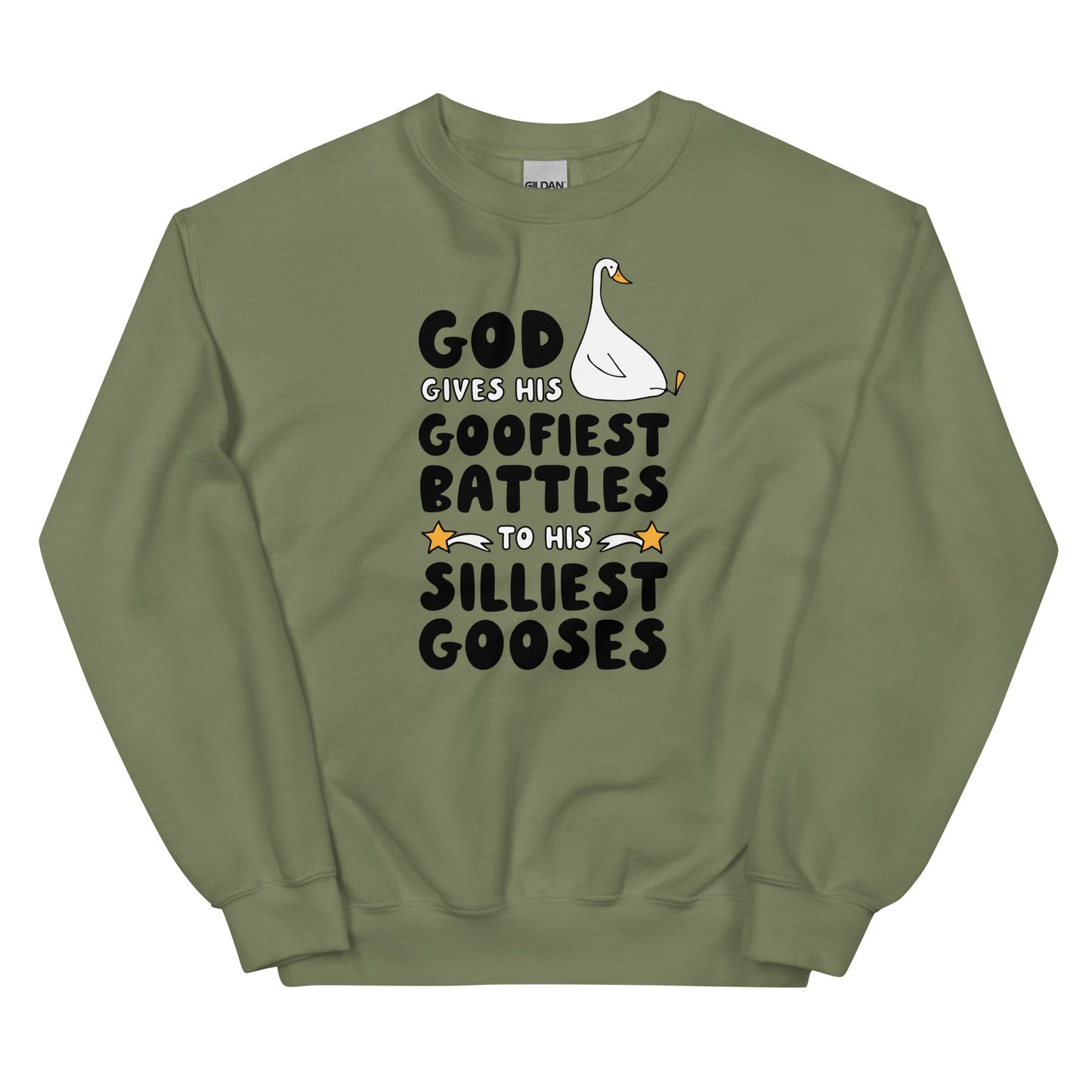 God Gives His Goofiest Battles to His Silliest Gooses Unisex Sweatshirt