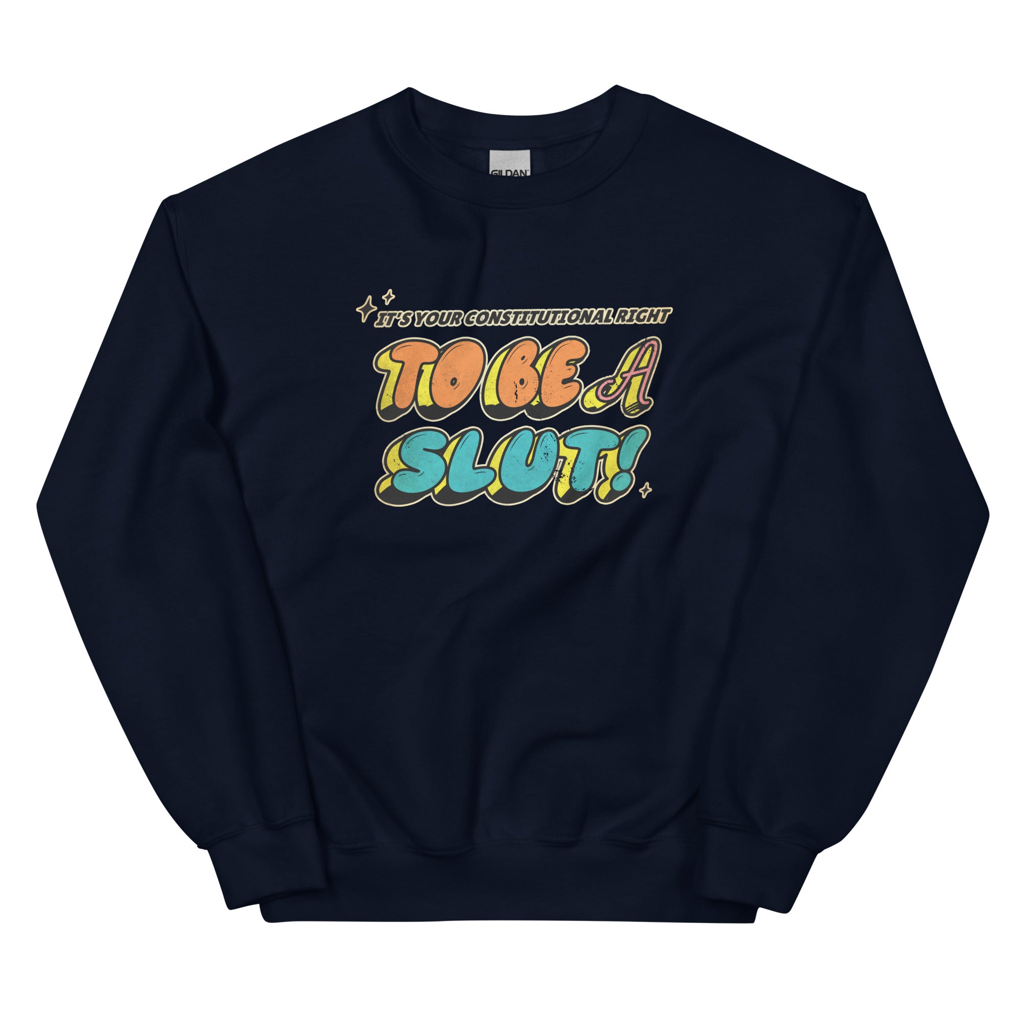 It's Your Right to be a Slut Unisex Sweatshirt