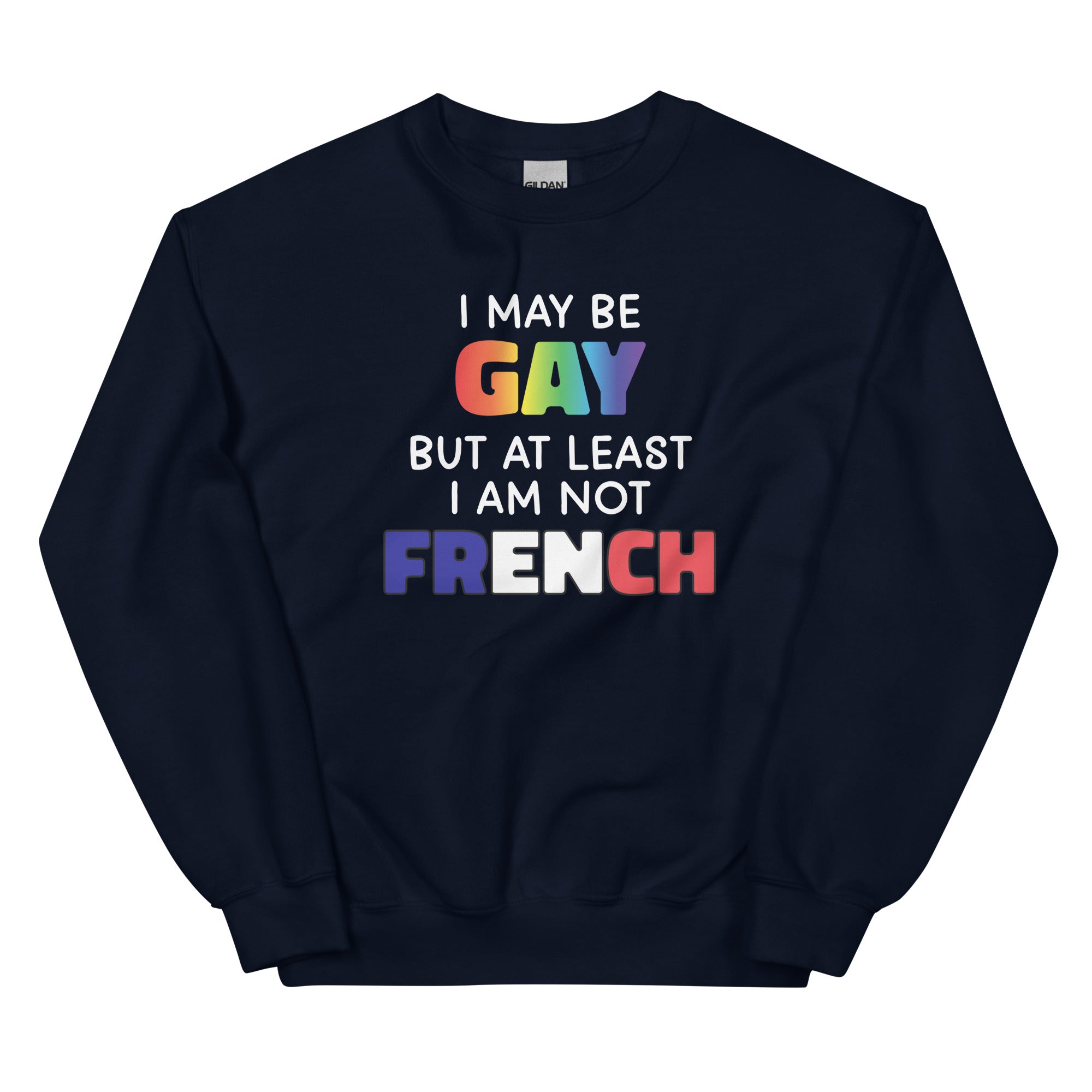 I May Be Gay (French) Unisex Sweatshirt