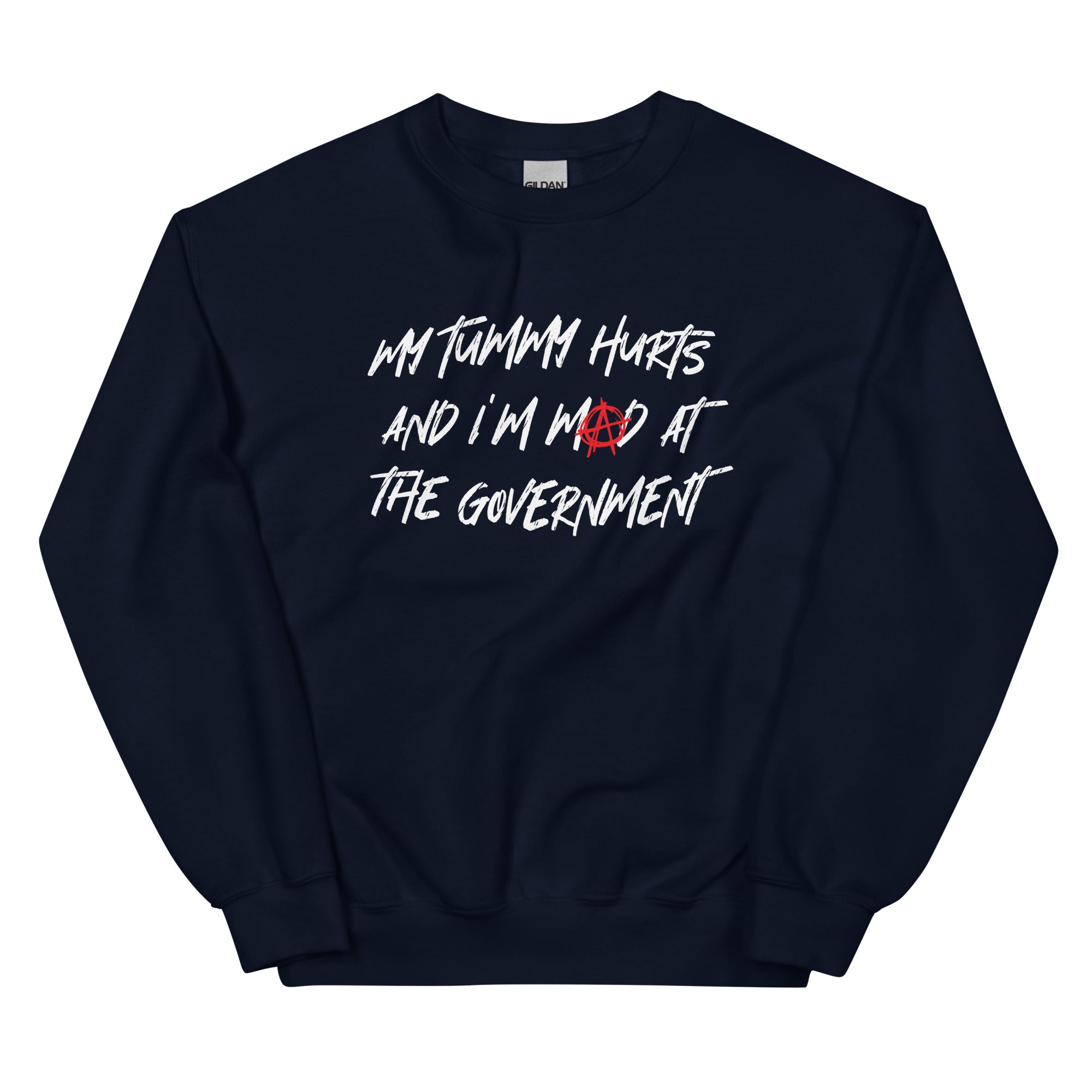 My Tummy Hurts and I'm Mad at the Government Unisex Sweatshirt