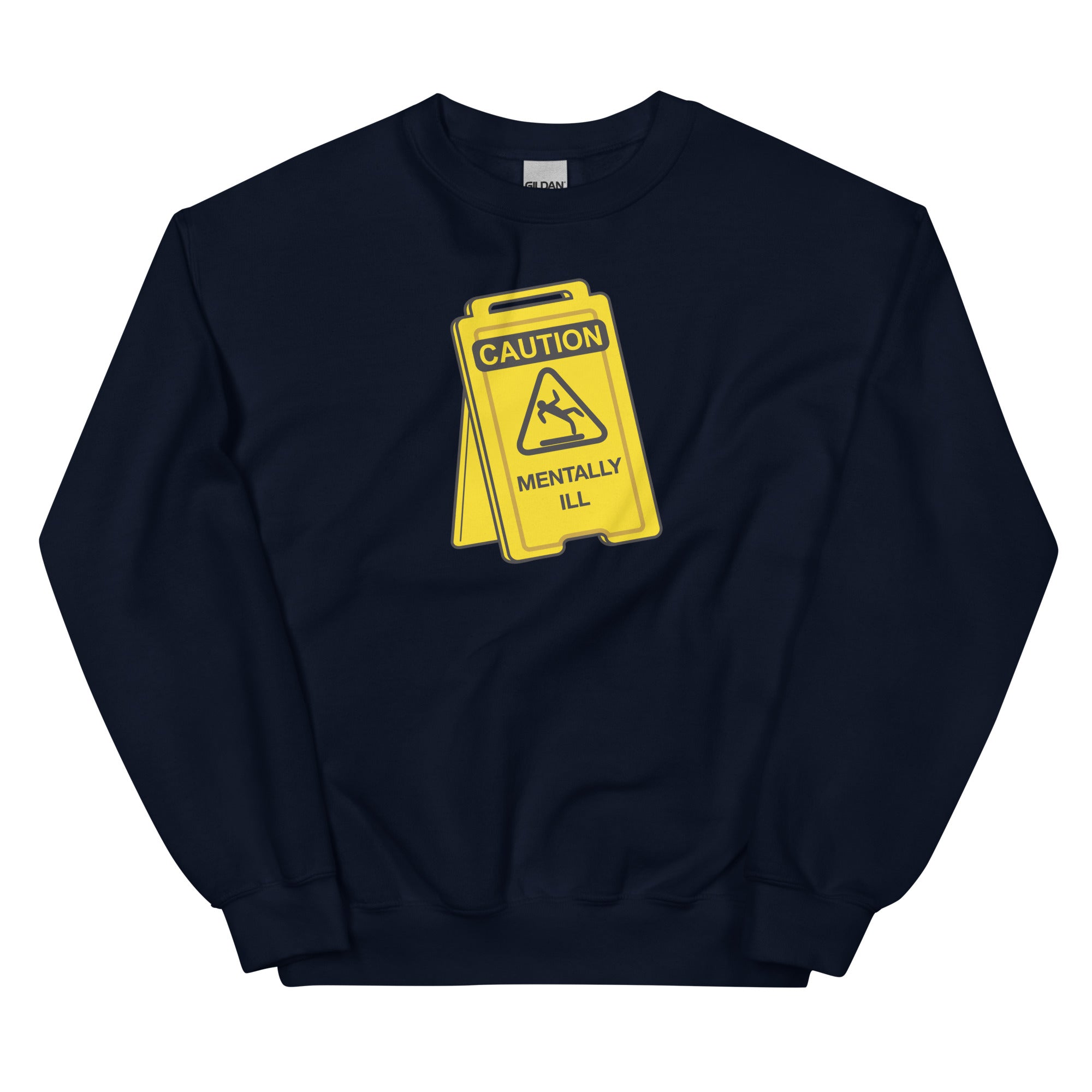 Caution Mentally Ill Unisex Sweatshirt