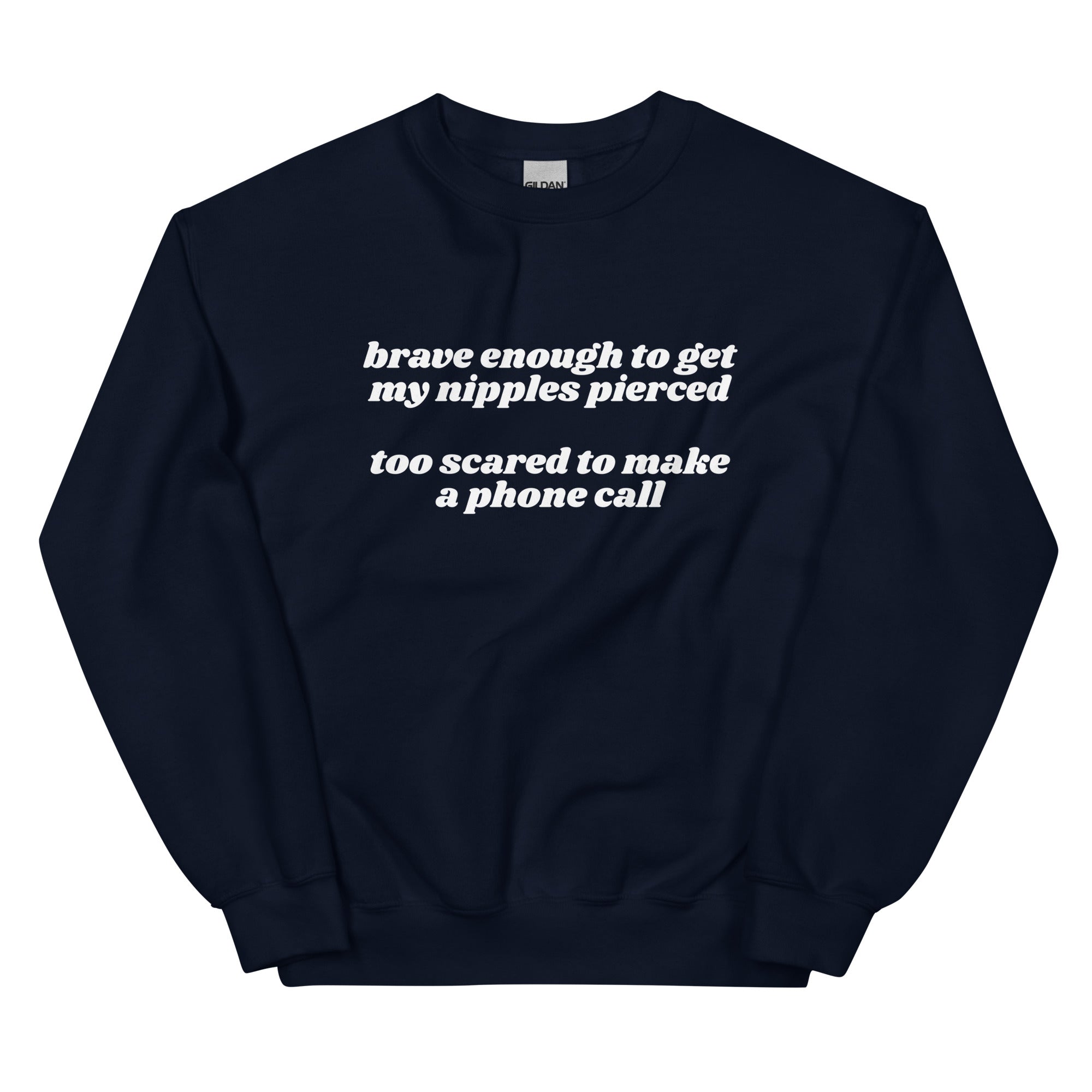 Brave Enough to Get My Nipples Pierced (Phone Call) Unisex Sweatshirt