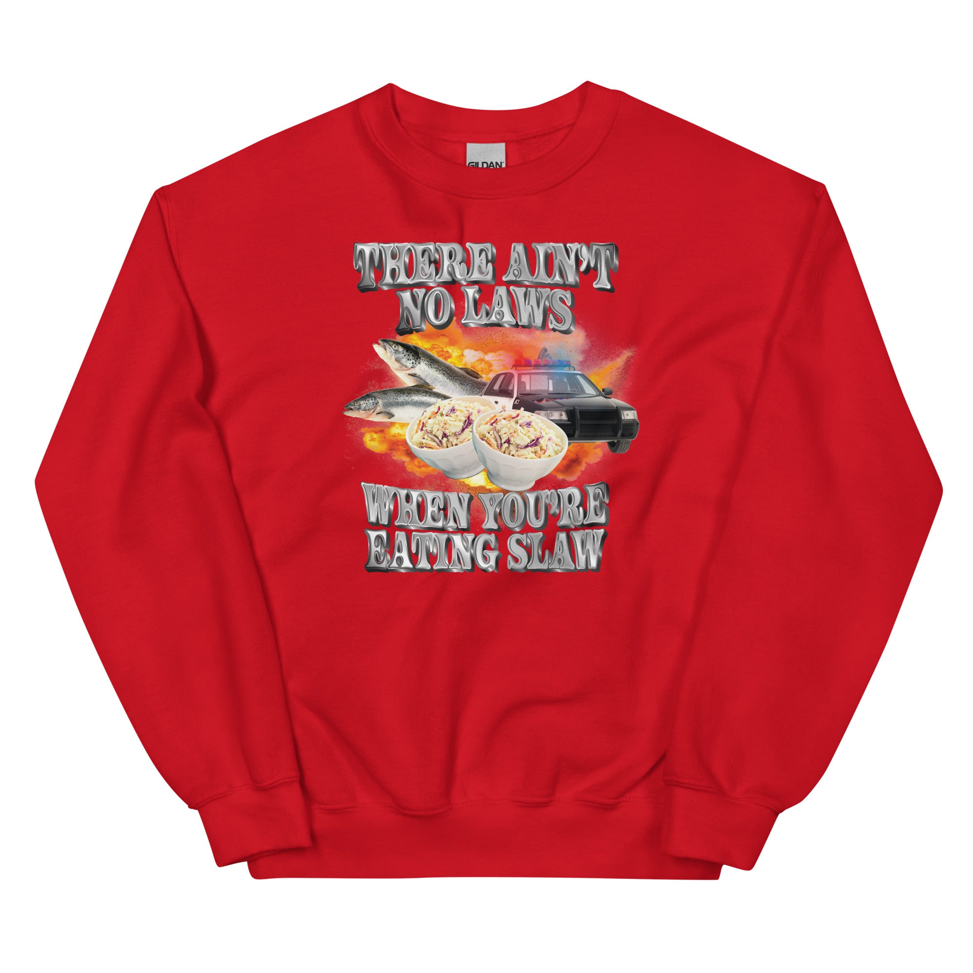 Ain't No Laws When You're Eating Slaw Unisex Sweatshirt