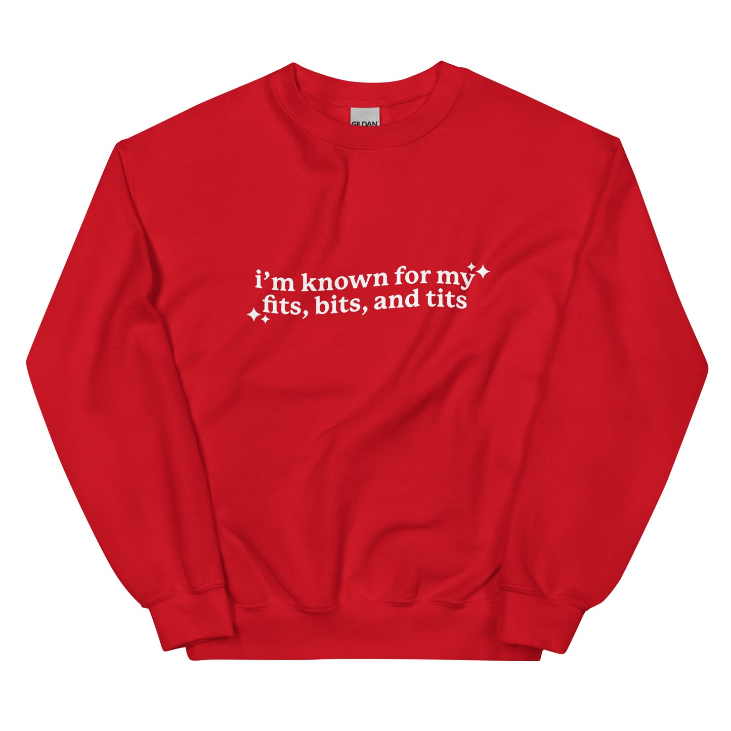 I'm Known For My Fits, Bits, and Tits Unisex Sweatshirt