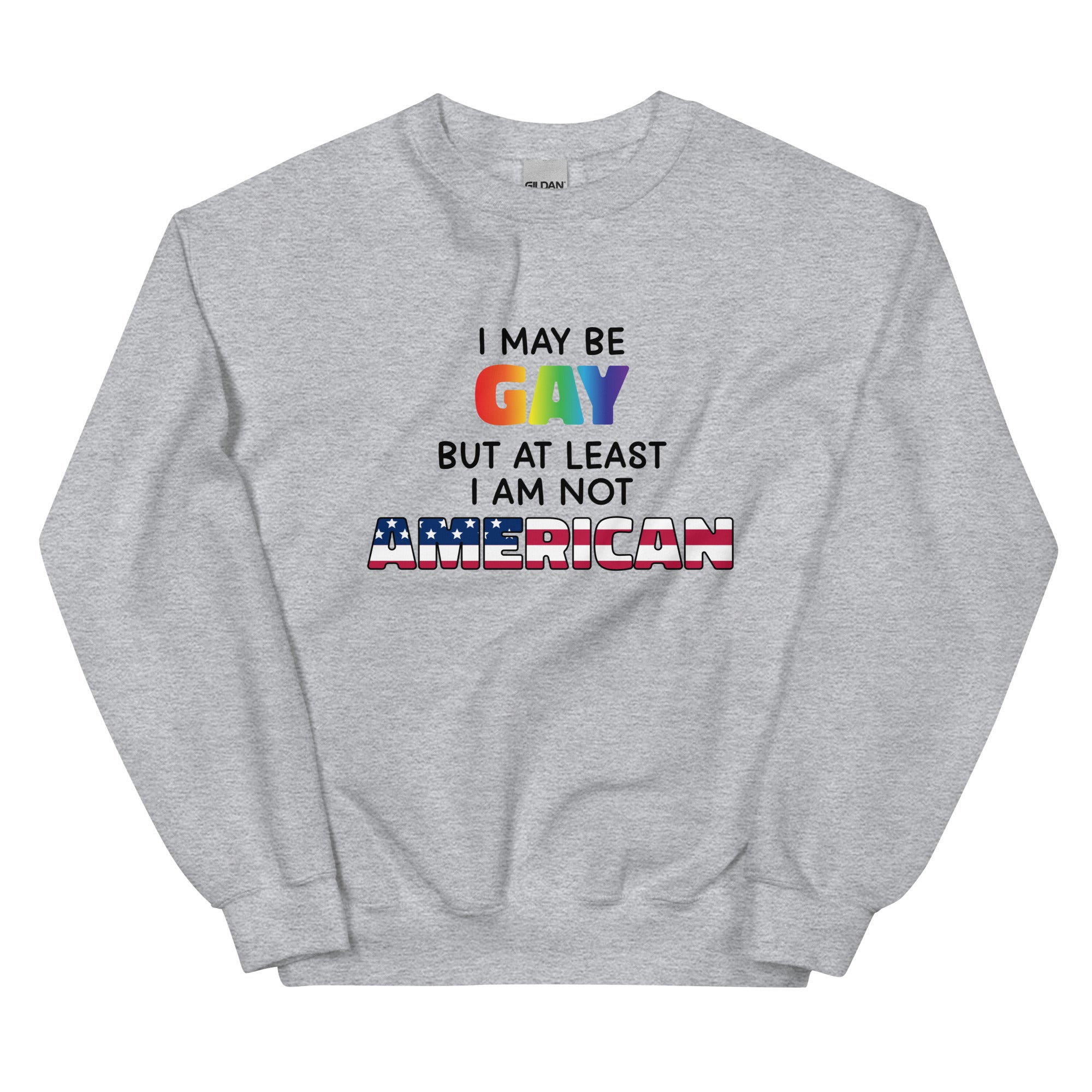 I May Be Gay (American) Unisex Sweatshirt