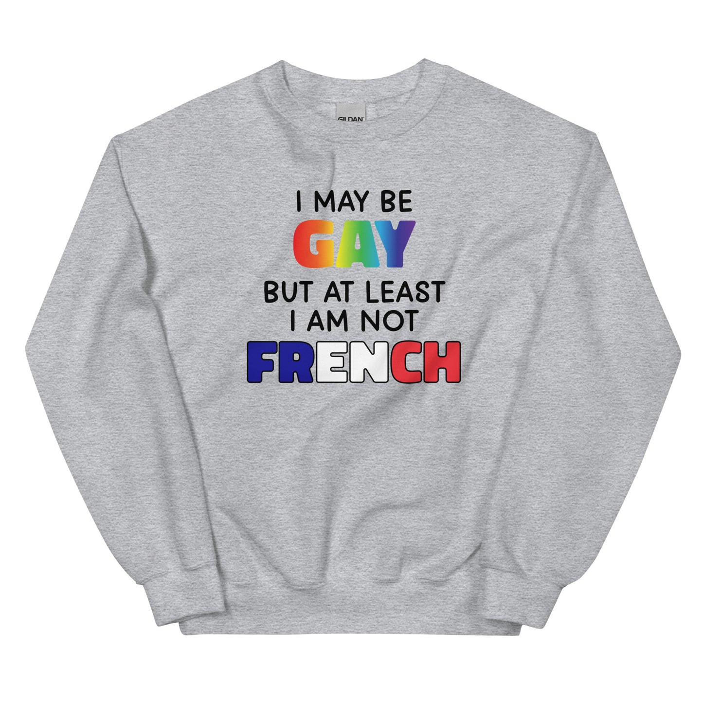 I May Be Gay (French) Unisex Sweatshirt