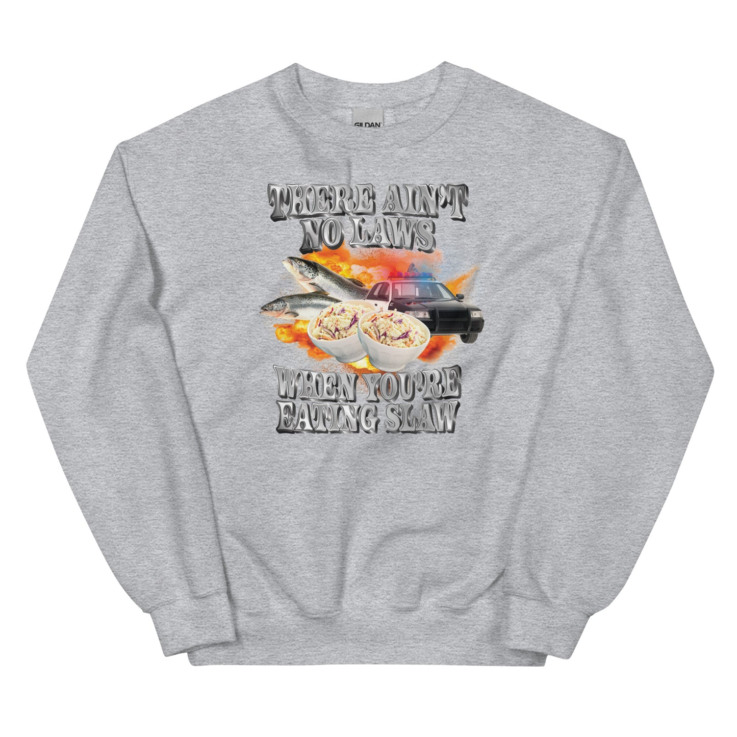 Ain't No Laws When You're Eating Slaw Unisex Sweatshirt