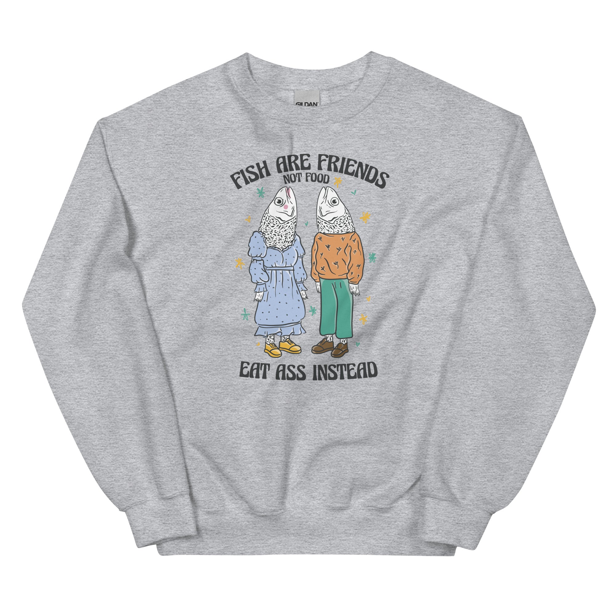 Fish Are Friends Not Food Unisex Sweatshirt