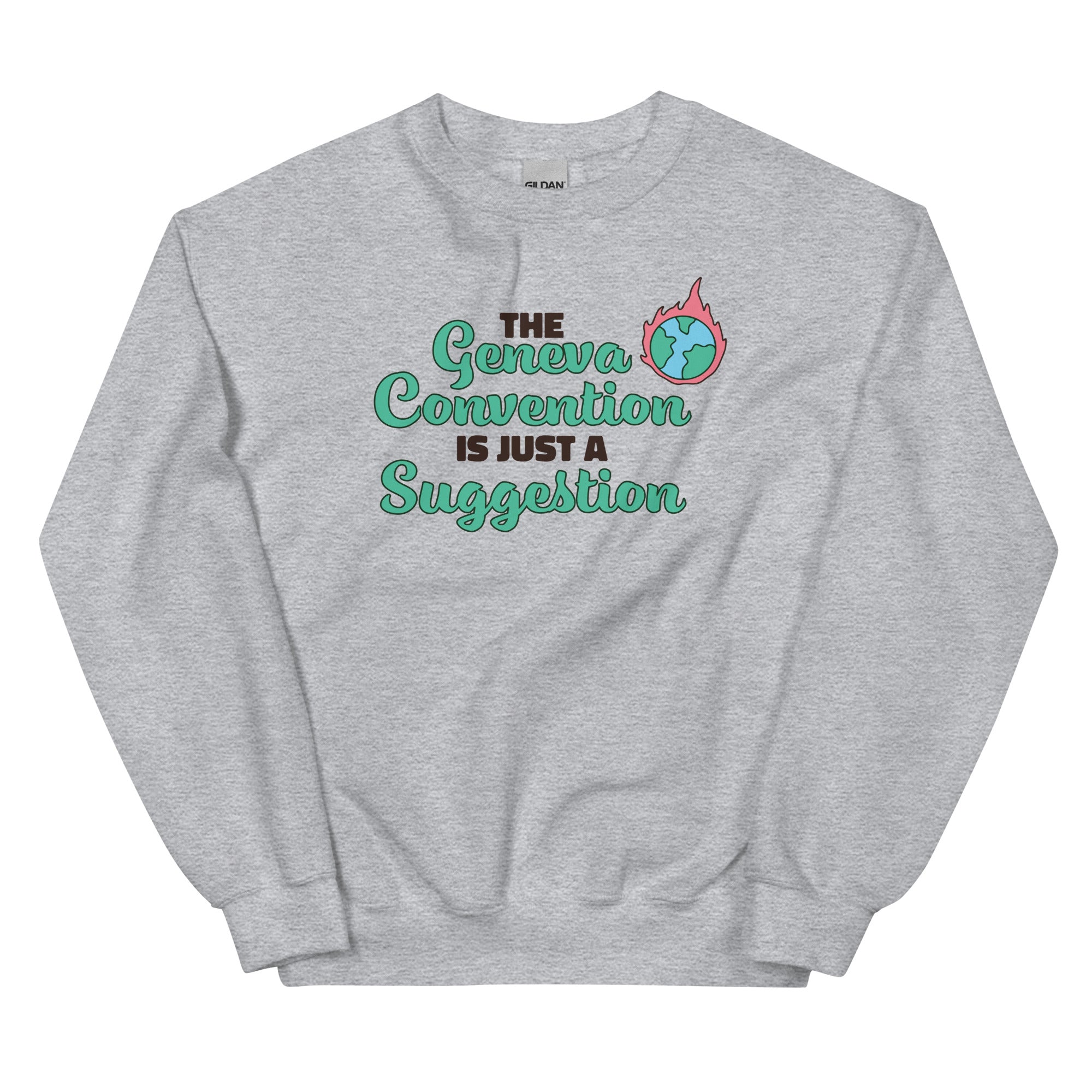 The Geneva Convention is Just a Suggestion Unisex Sweatshirt