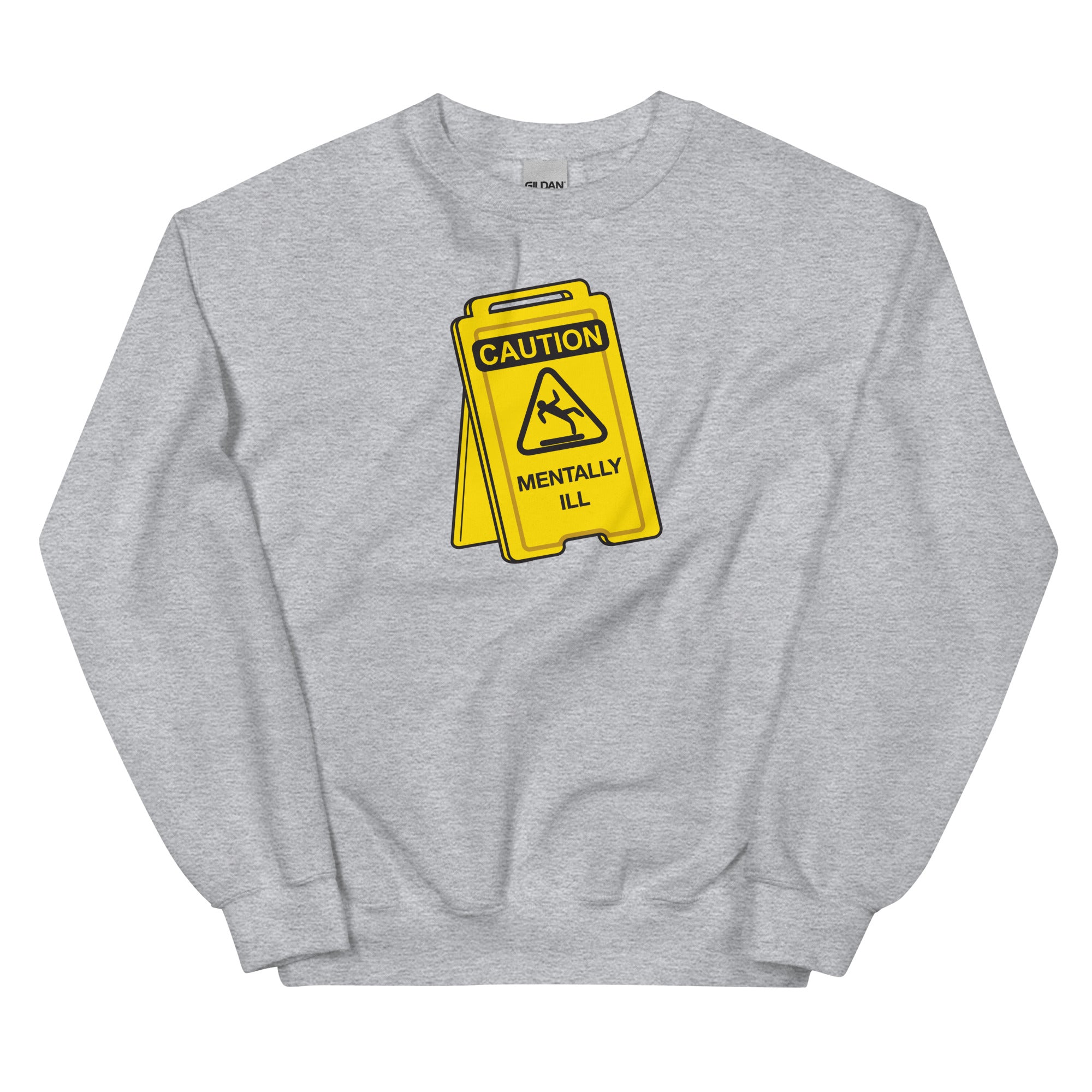 Caution Mentally Ill Unisex Sweatshirt