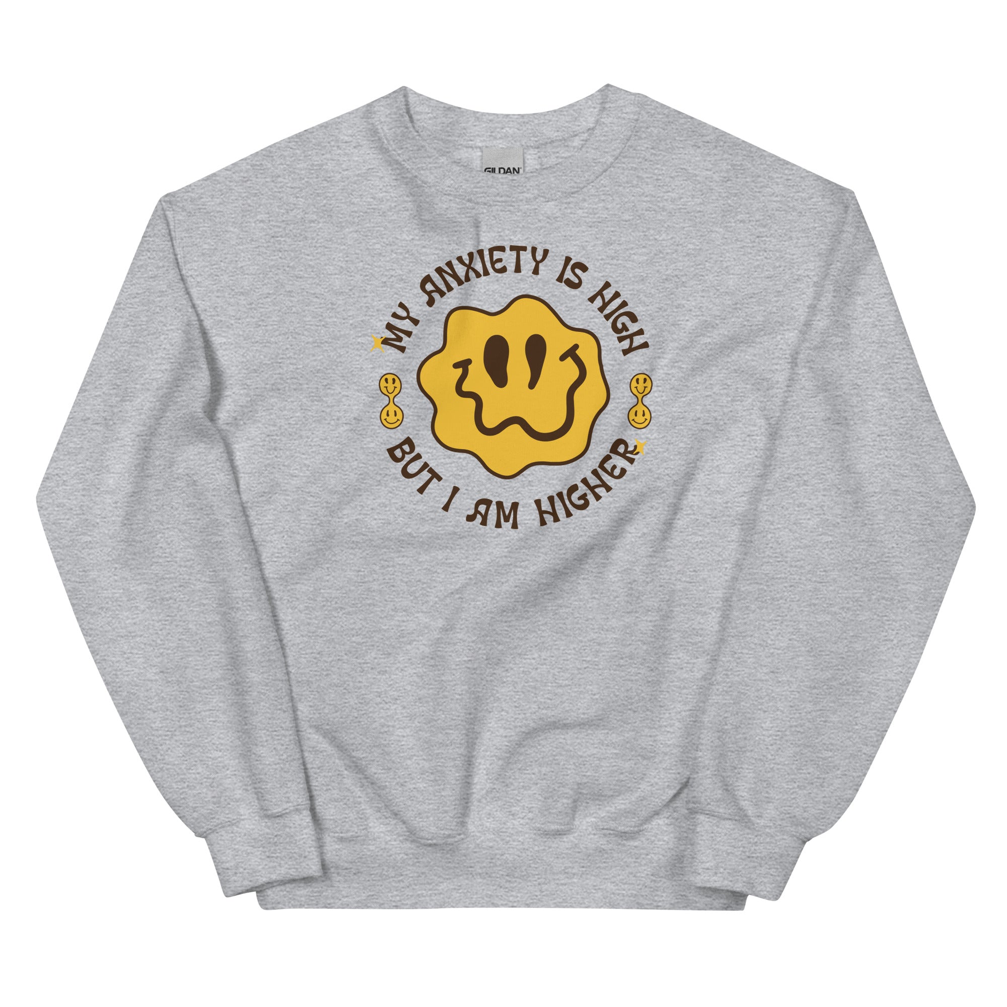 My Anxiety is High But I Am Higher Unisex Sweatshirt