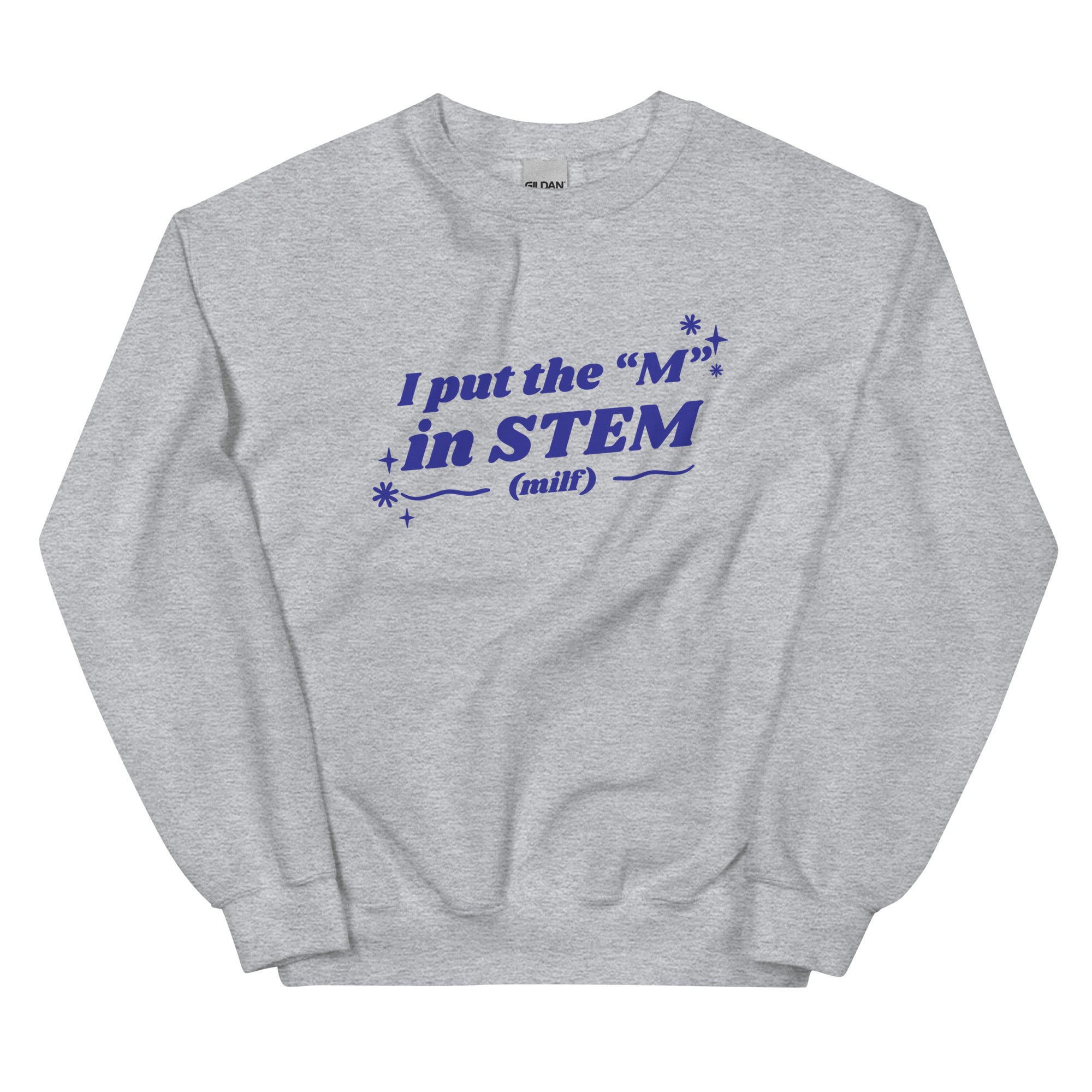 I Put the "M" in STEM Unisex Sweatshirt