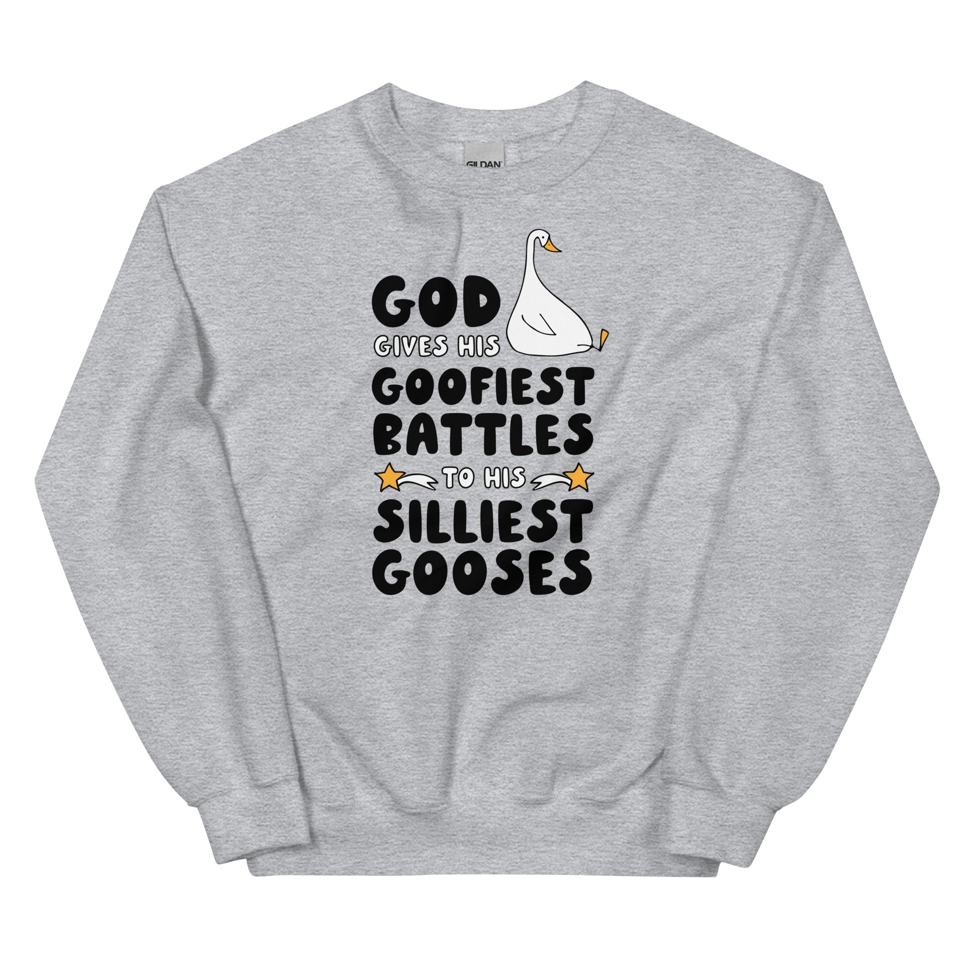 God Gives His Goofiest Battles to His Silliest Gooses Unisex Sweatshirt