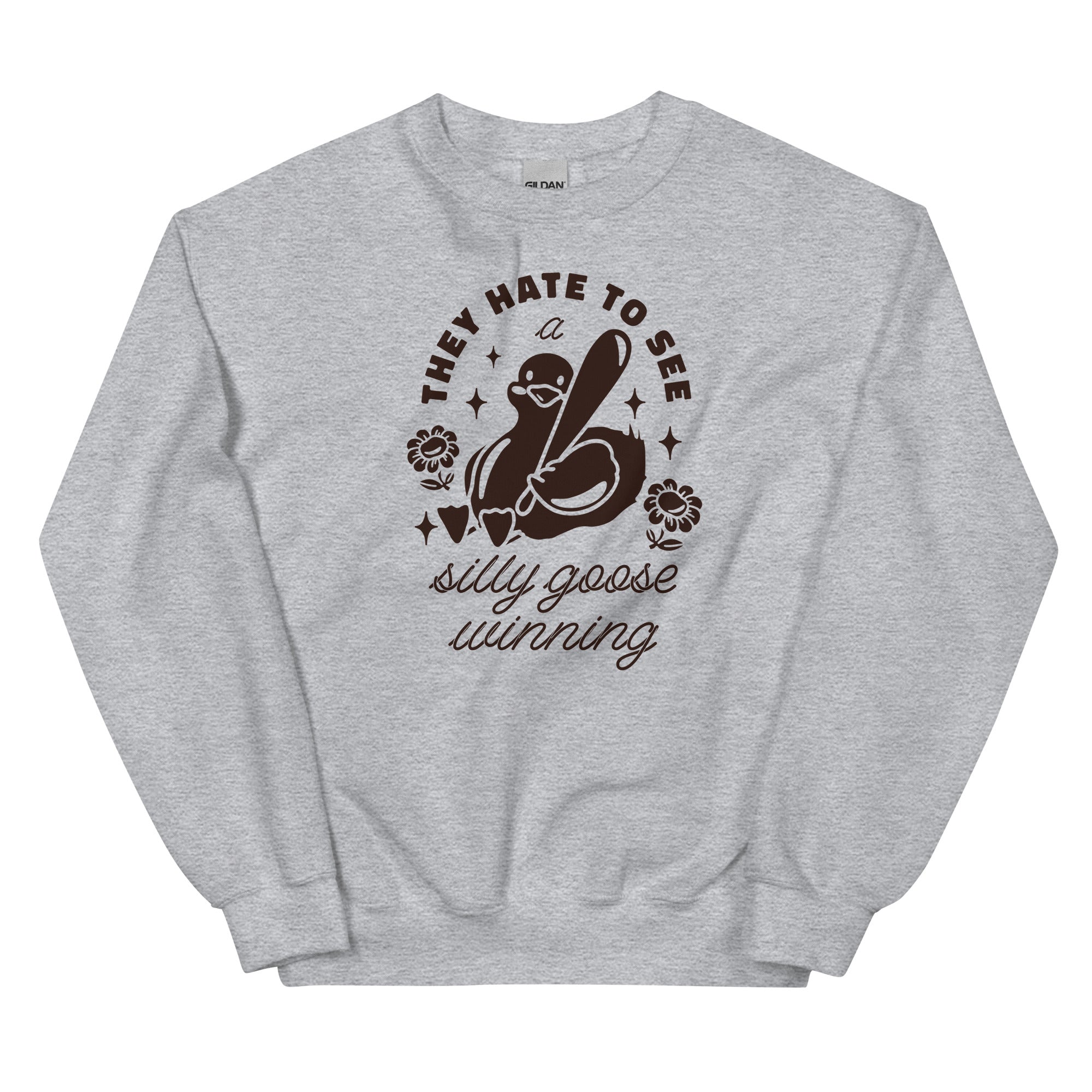 They Hate To See a Silly Goose Winning Unisex Sweatshirt