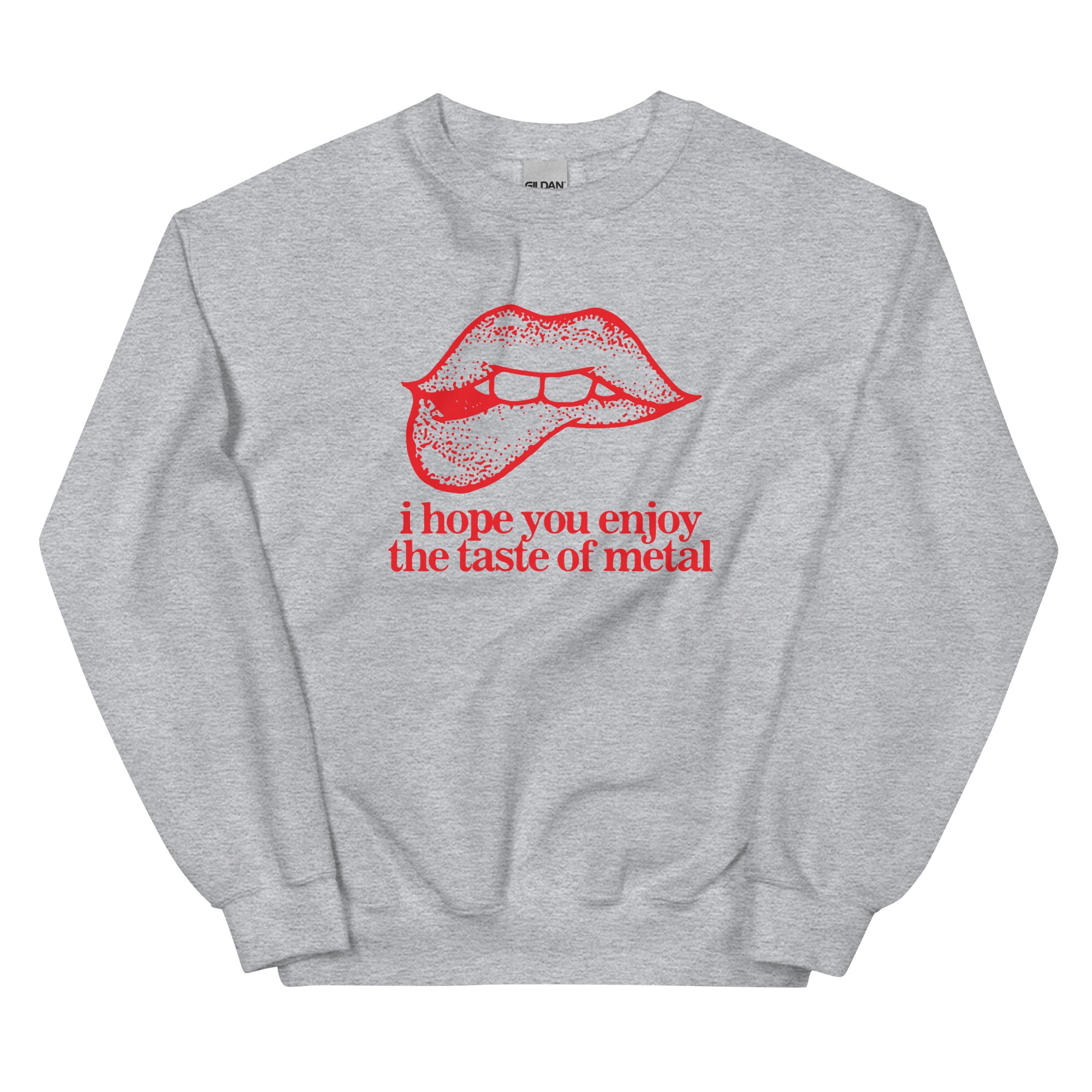 I Hope You Enjoy the Taste of Metal Unisex Sweatshirt