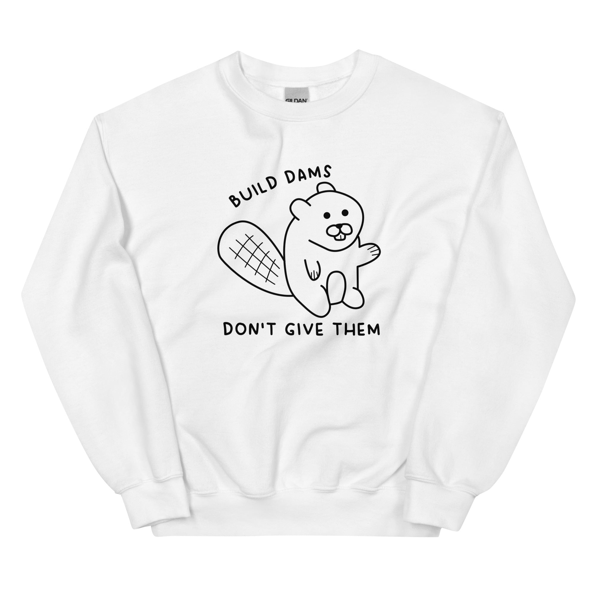 Build Dams Unisex Sweatshirt