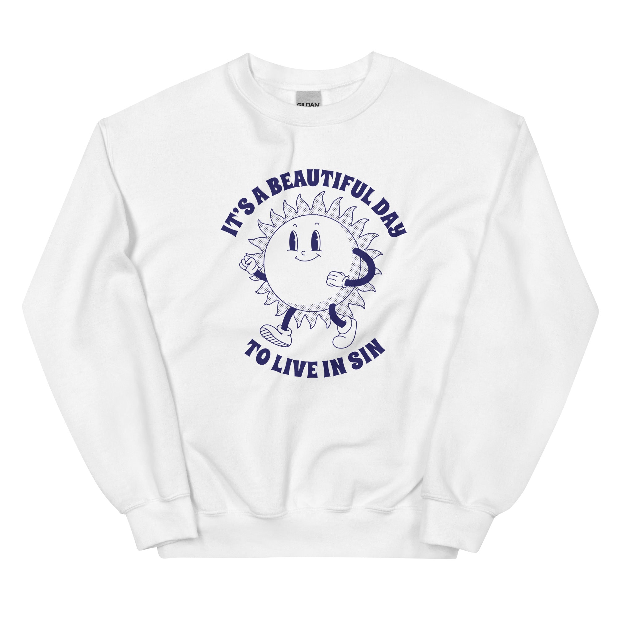 It's a Beautiful Day to Live in Sin Unisex Sweatshirt