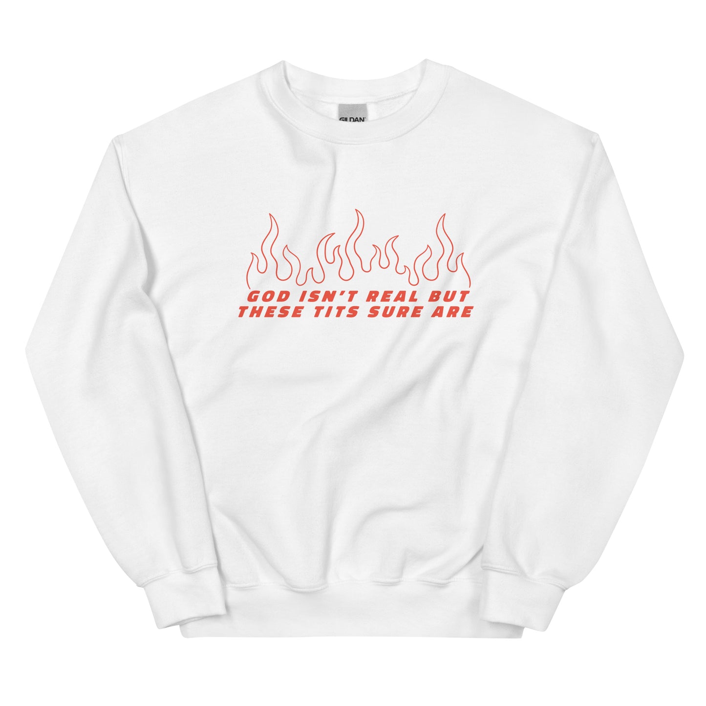 God Isn't Real But These Tits Are Unisex Sweatshirt