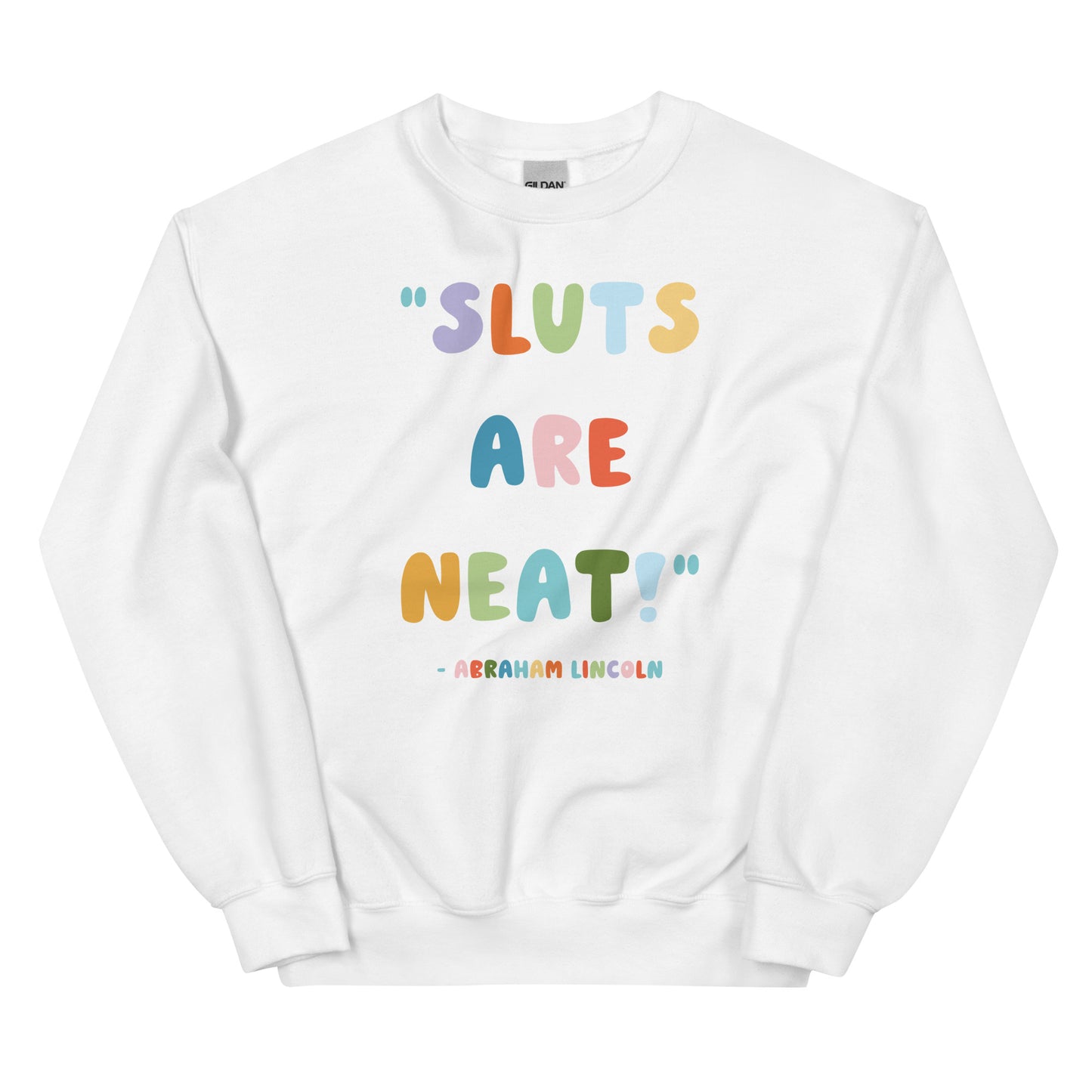 Sluts Are Neat Unisex Sweatshirt