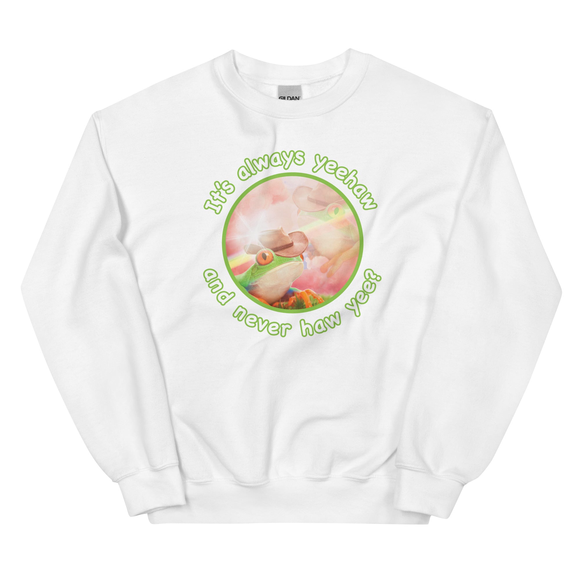 It's Always Yeehaw Unisex Sweatshirt