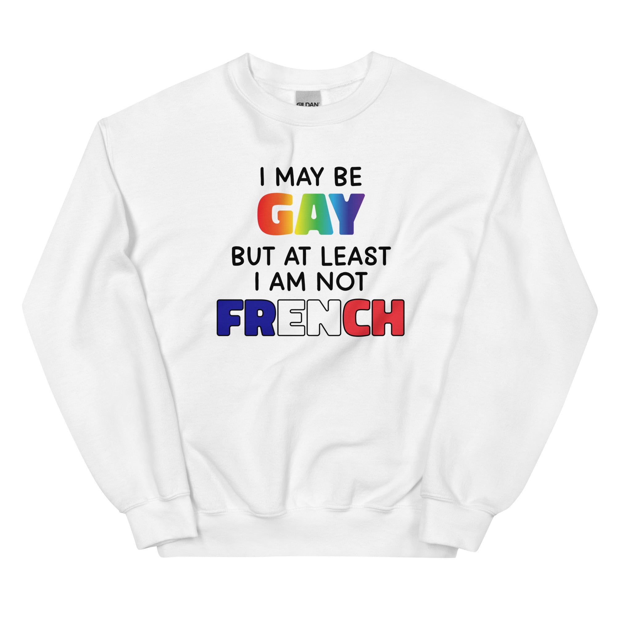 I May Be Gay (French) Unisex Sweatshirt