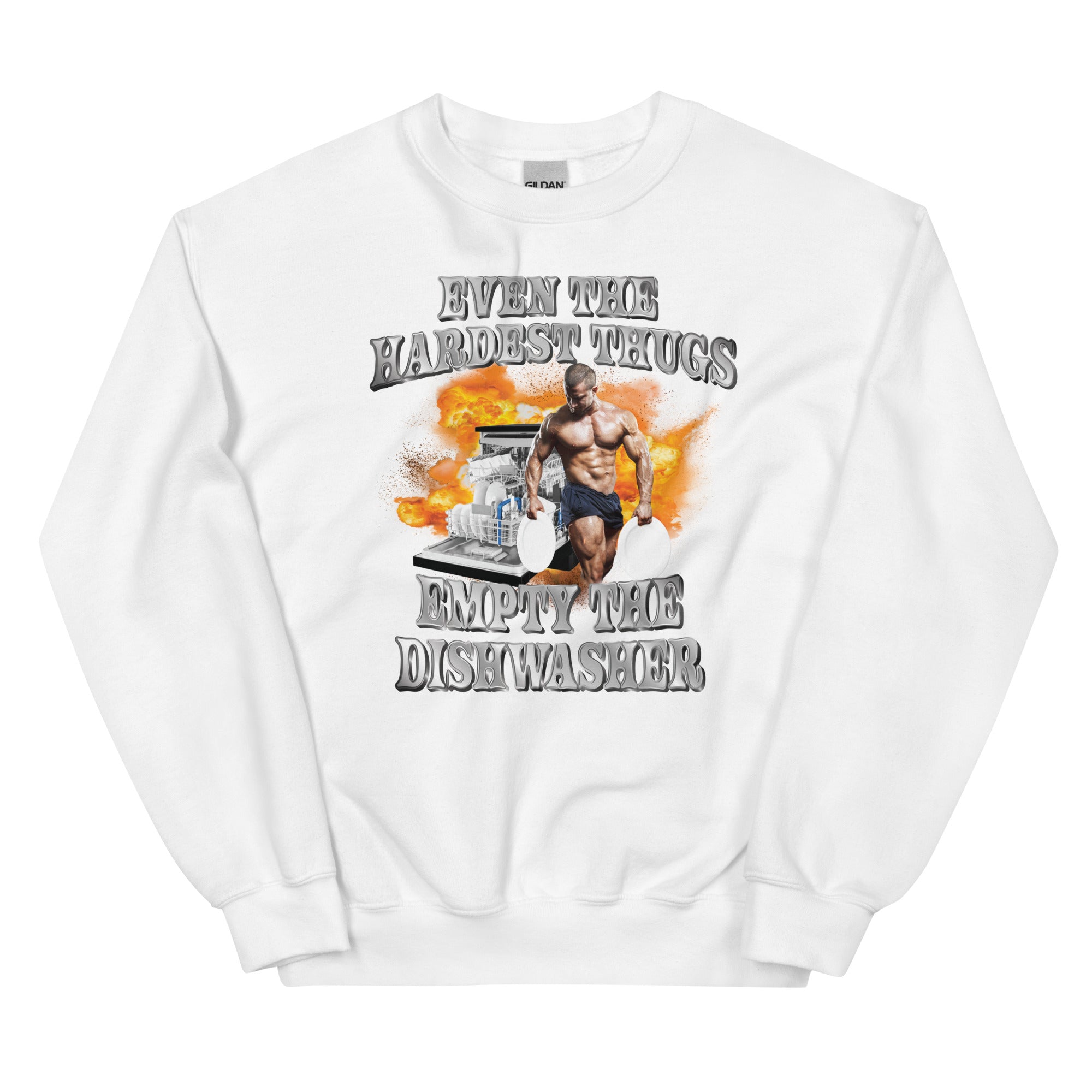 Hardest Thugs Empty the Dishwasher Unisex Sweatshirt