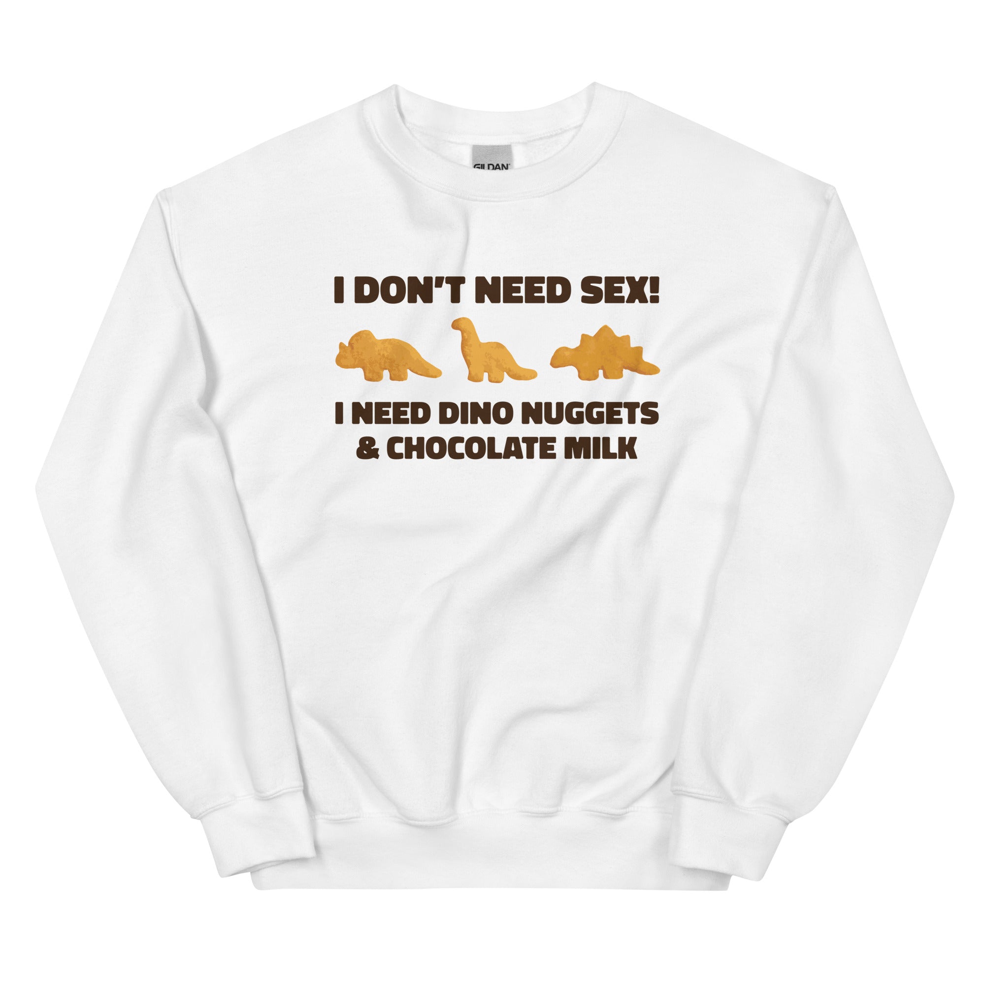 I Need Dino Nuggets and Chocolate Milk Unisex Sweatshirt