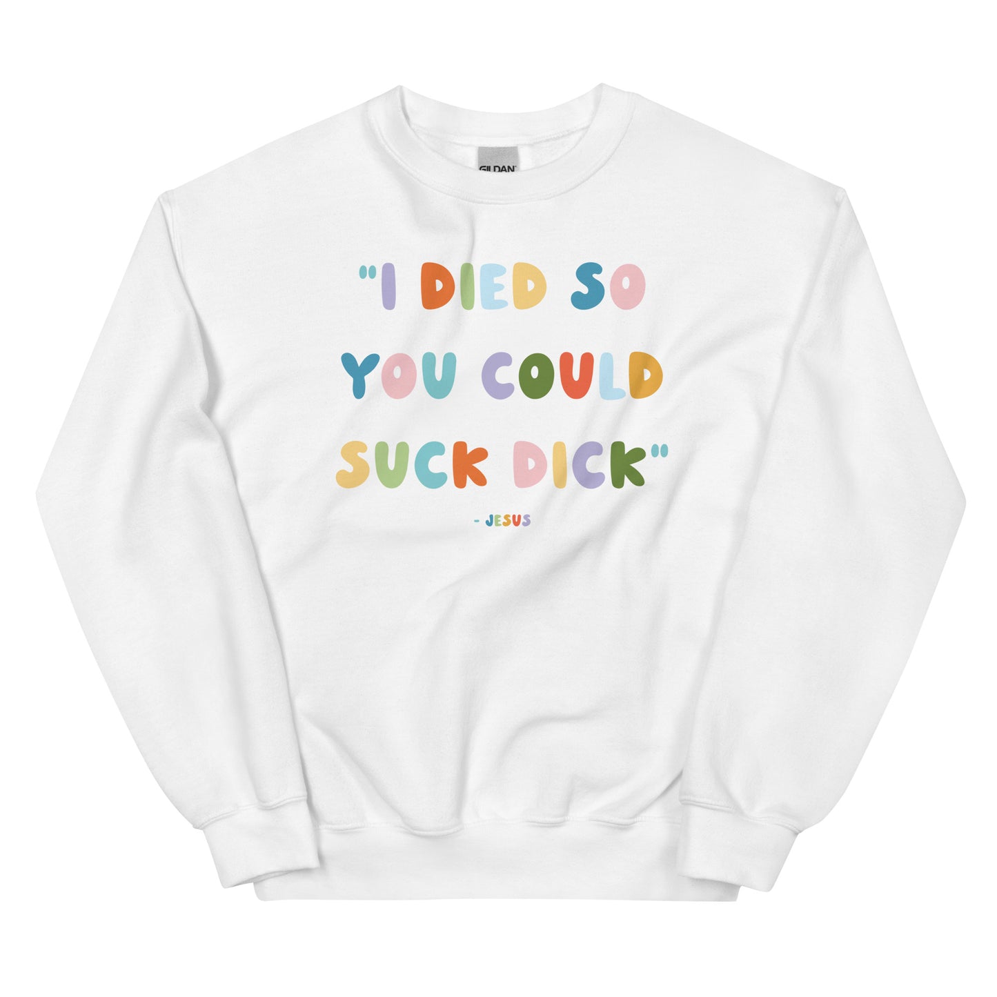 Jesus Died So You Could Suck Dick Unisex Sweatshirt