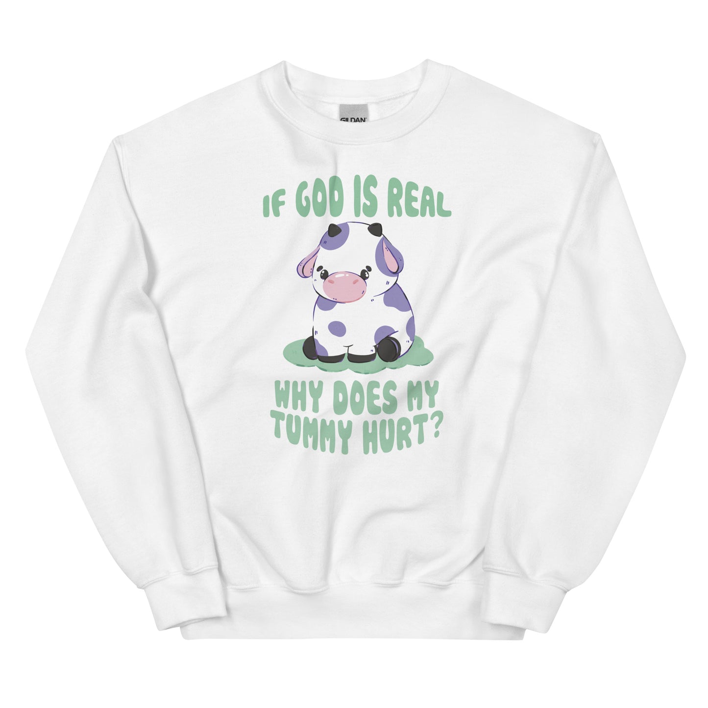 If God Is Real Why Does My Tummy Hurt (Cow) Unisex Sweatshirt