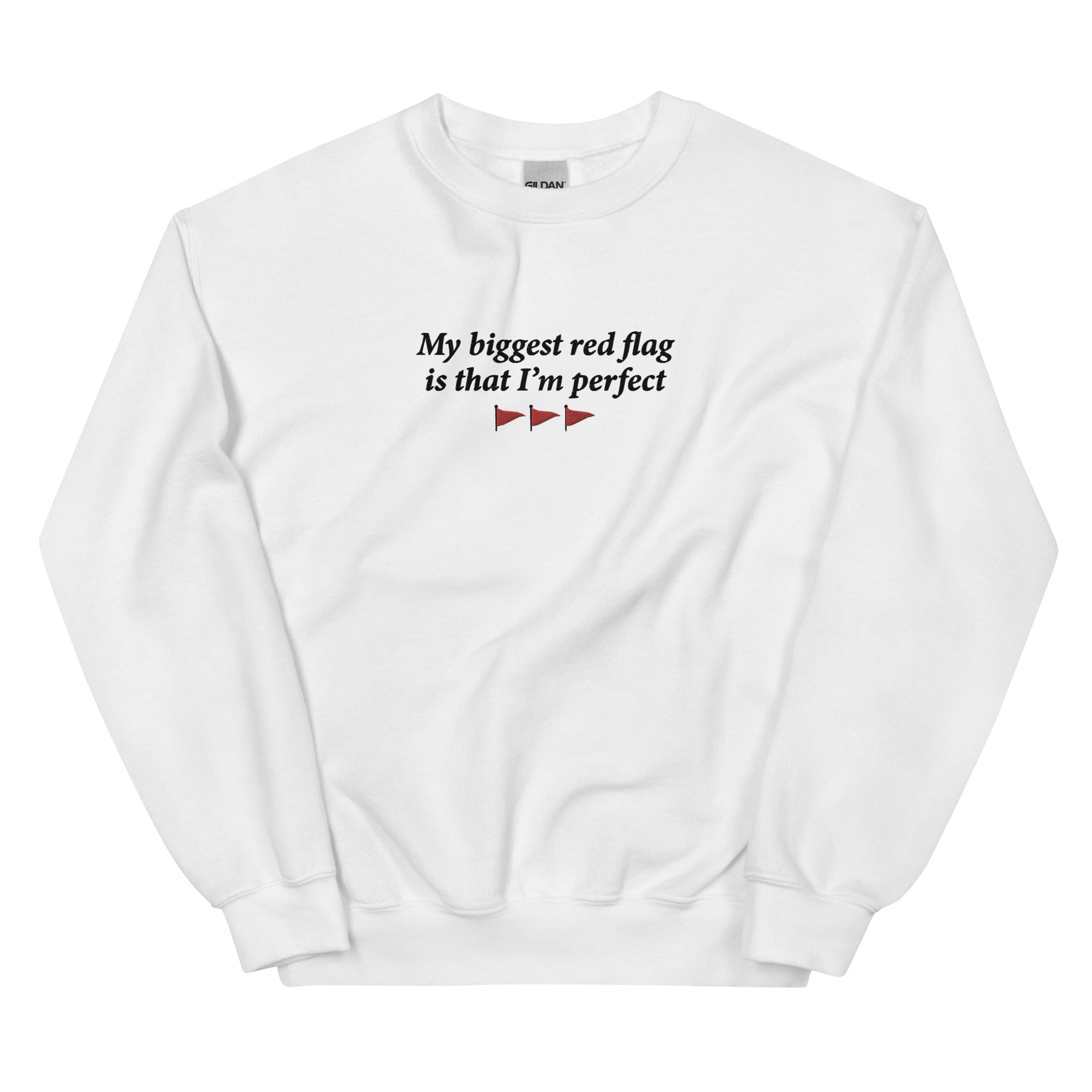 My Biggest Red Flag is That I'm Perfect (Embroidered) Unisex Sweatshirt