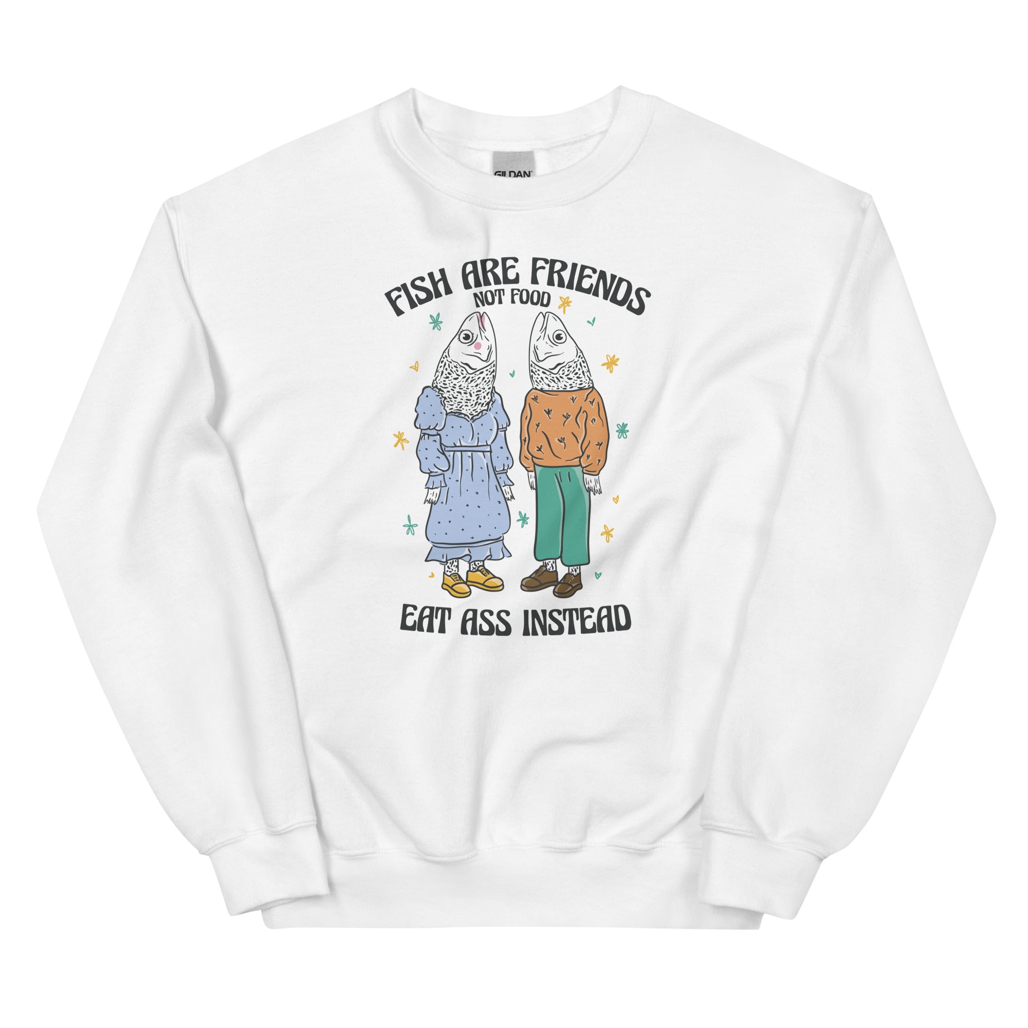 Fish Are Friends Not Food Unisex Sweatshirt