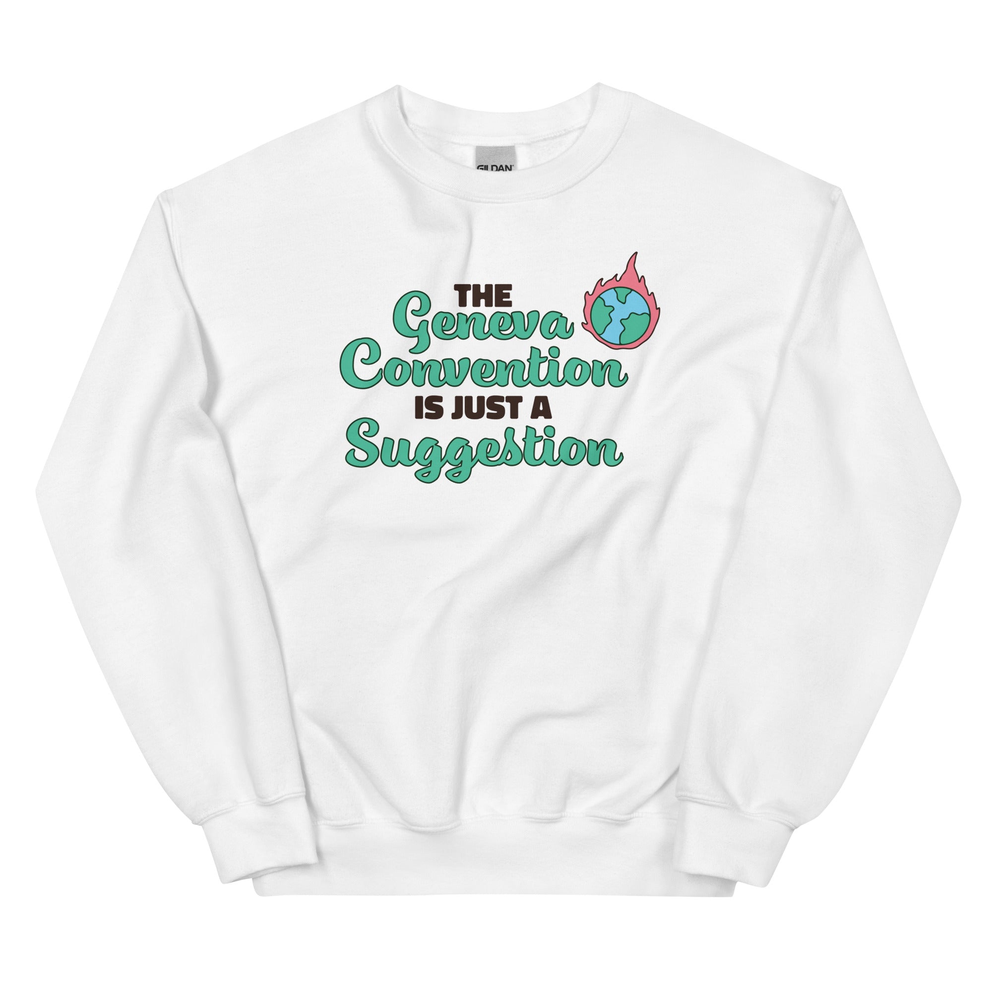 The Geneva Convention is Just a Suggestion Unisex Sweatshirt