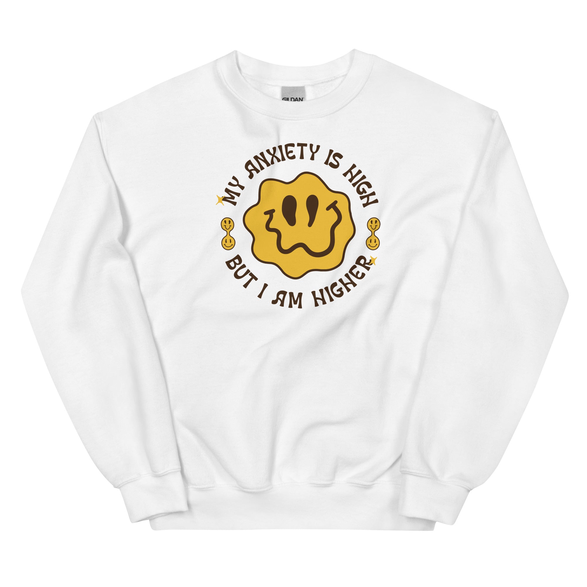 My Anxiety is High But I Am Higher Unisex Sweatshirt