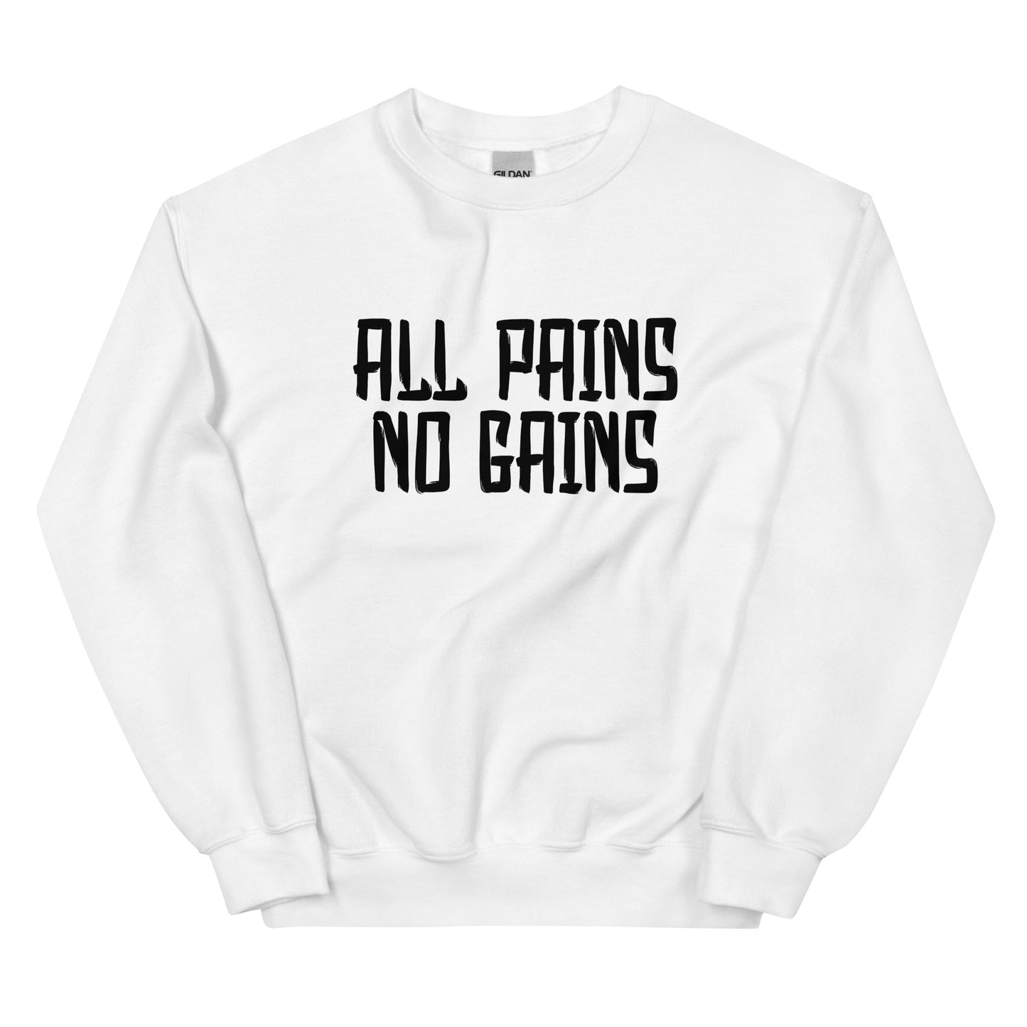 All Pains No Gains Unisex Sweatshirt