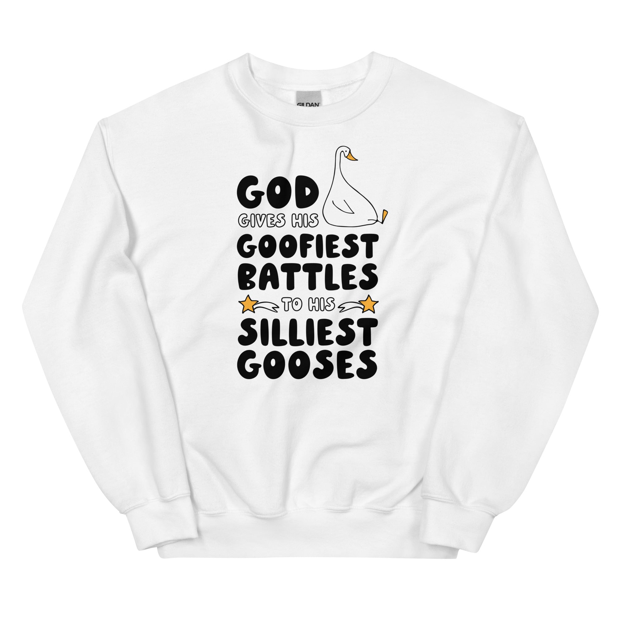 God Gives His Goofiest Battles to His Silliest Gooses Unisex Sweatshirt