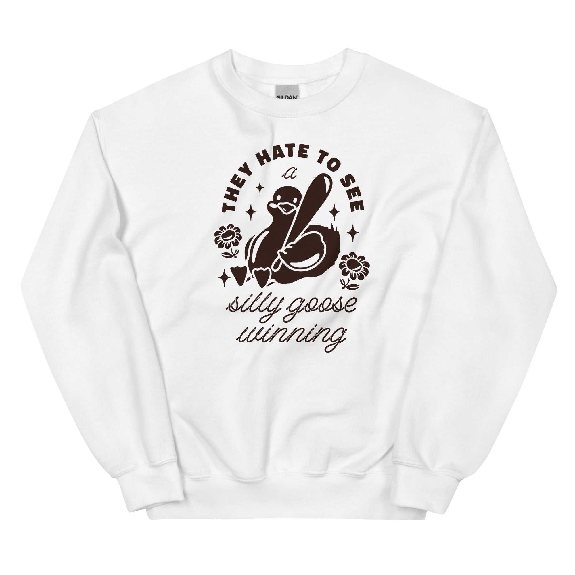 They Hate To See a Silly Goose Winning Unisex Sweatshirt