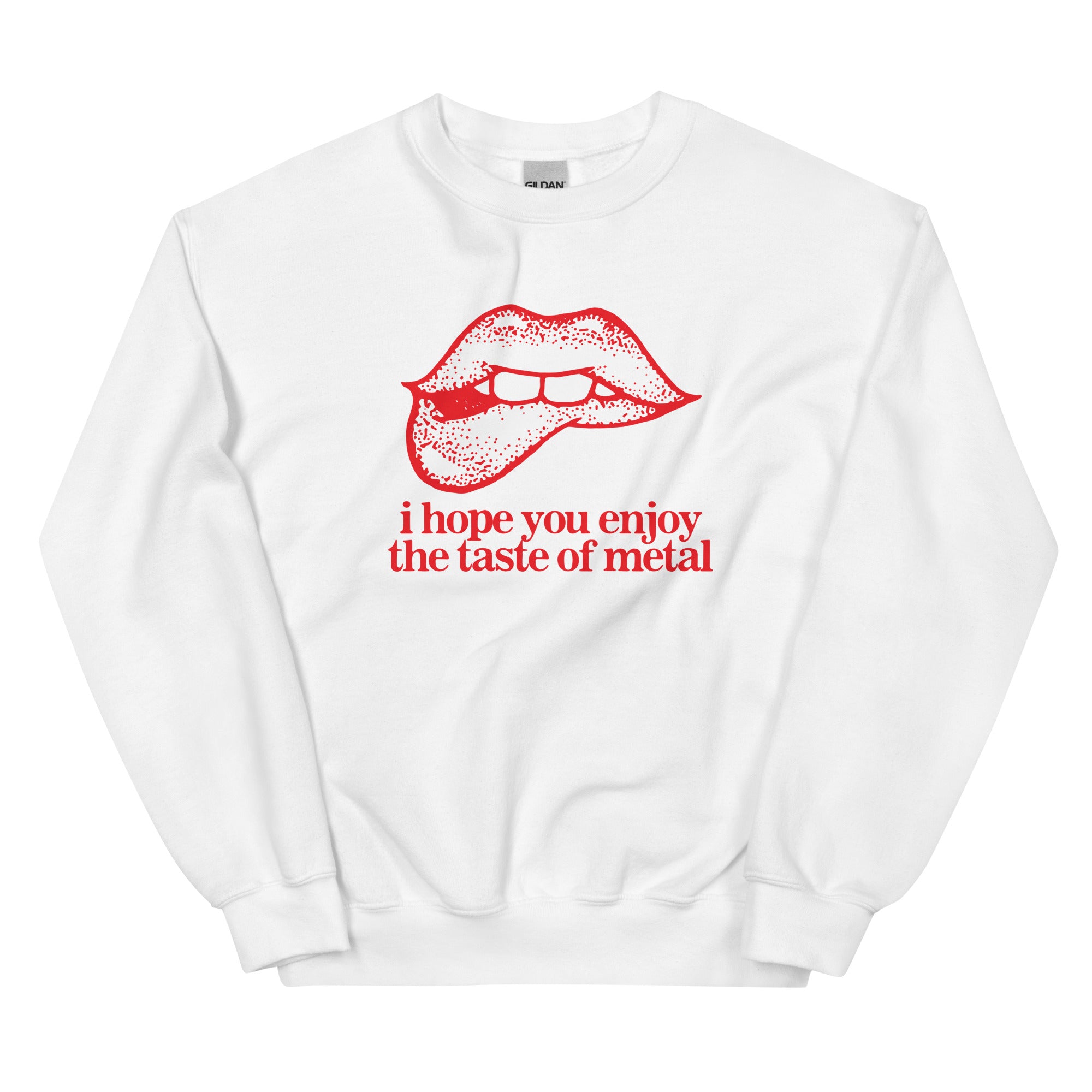 I Hope You Enjoy the Taste of Metal Unisex Sweatshirt