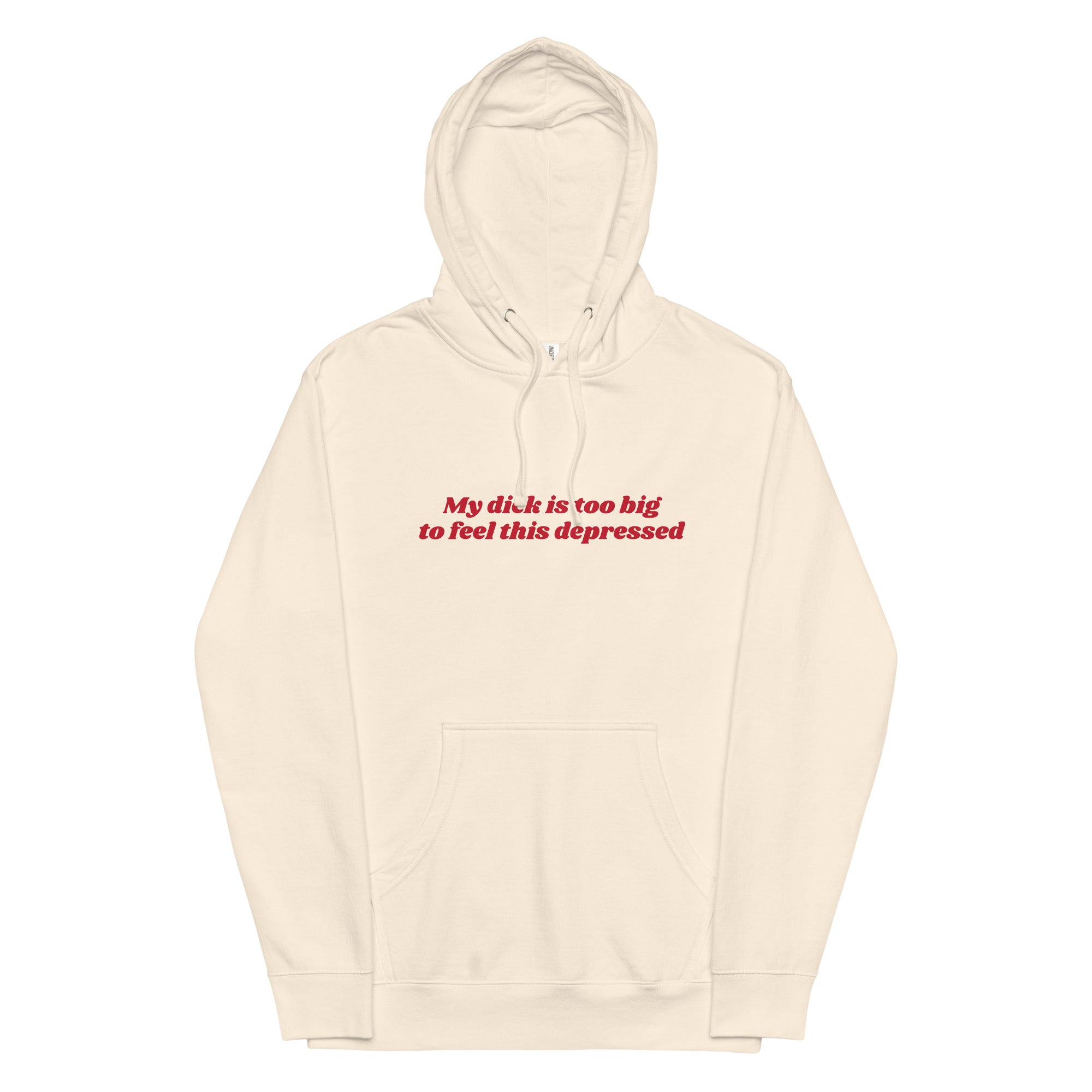 My Dick is Too Big to Feel This Depressed Unisex hoodie